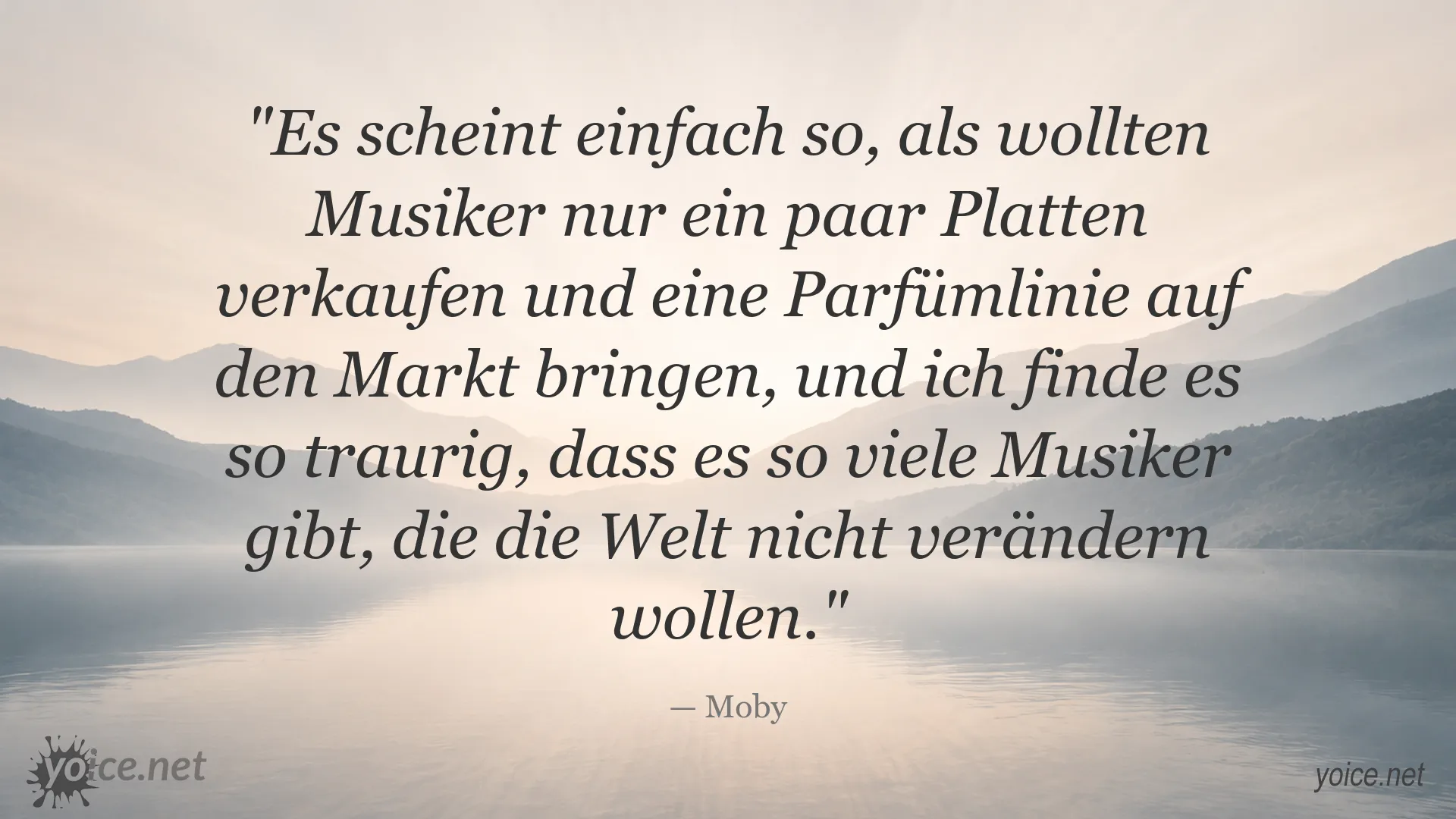 Moby Zitat über Musiker, Kommerz und den Wunsch, die Welt zu verändern