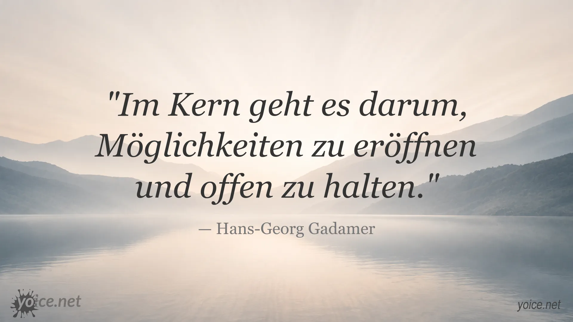Zitatbild mit einem Gedanken von Hans-Georg Gadamer über das Offenhalten von Möglichkeiten