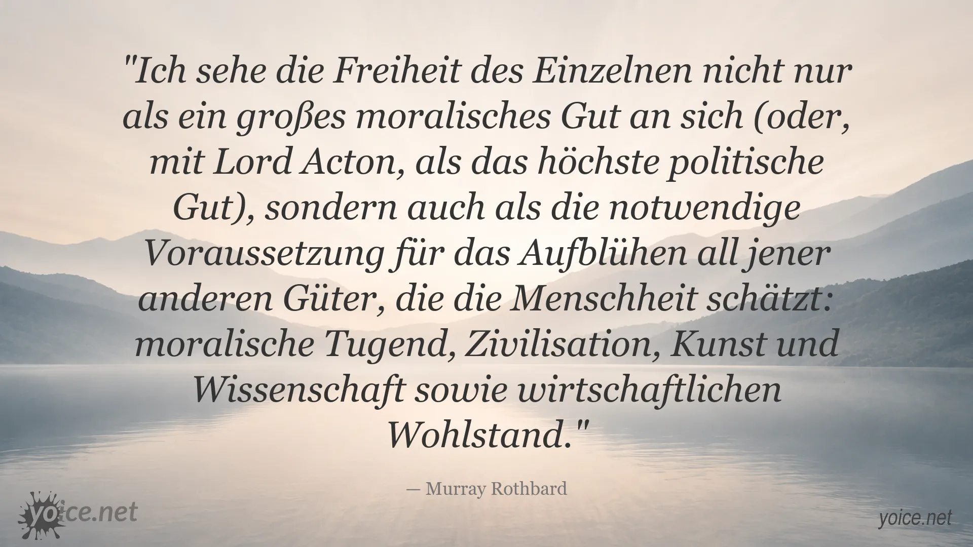 Murray Rothbard Zitat über Freiheit als Grundlage für Tugend, Zivilisation, Kunst, Wissenschaft und Wohlstand