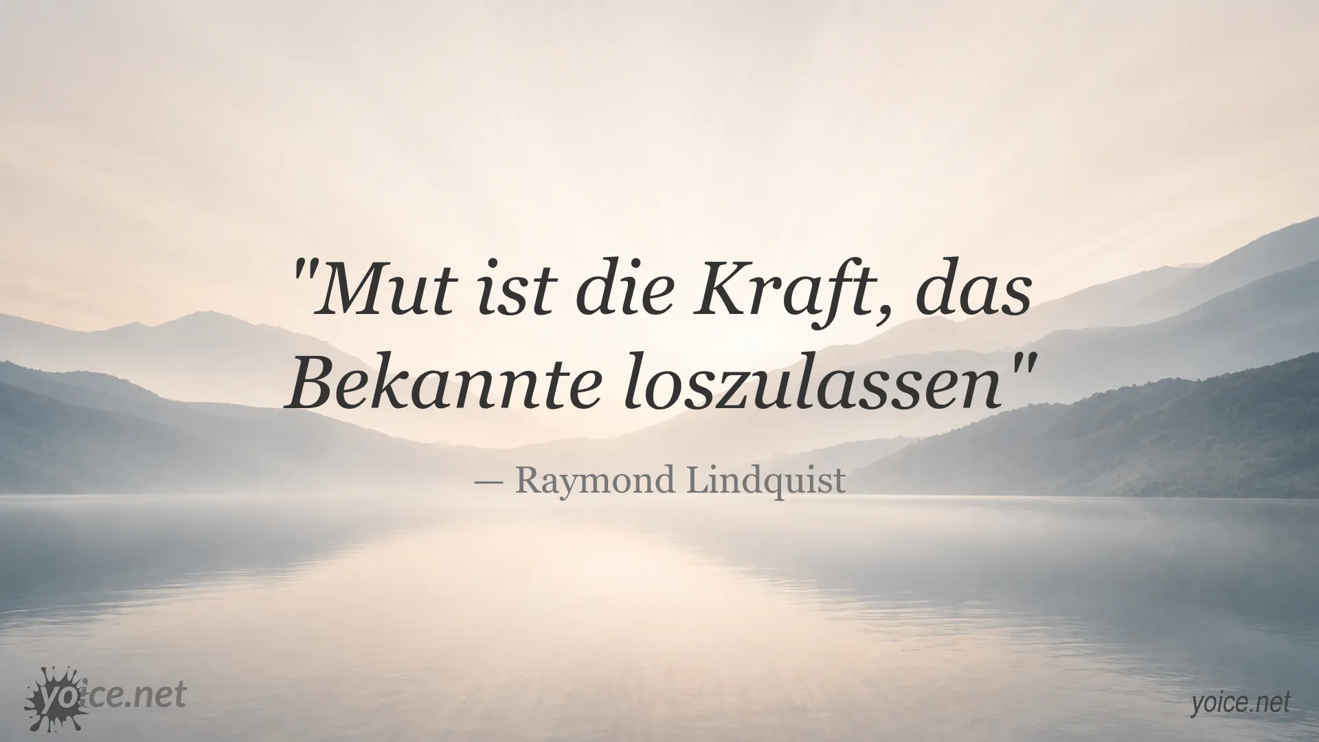 Zitat von Raymond Lindquist über Mut als Kraft, das Bekannte loszulassen