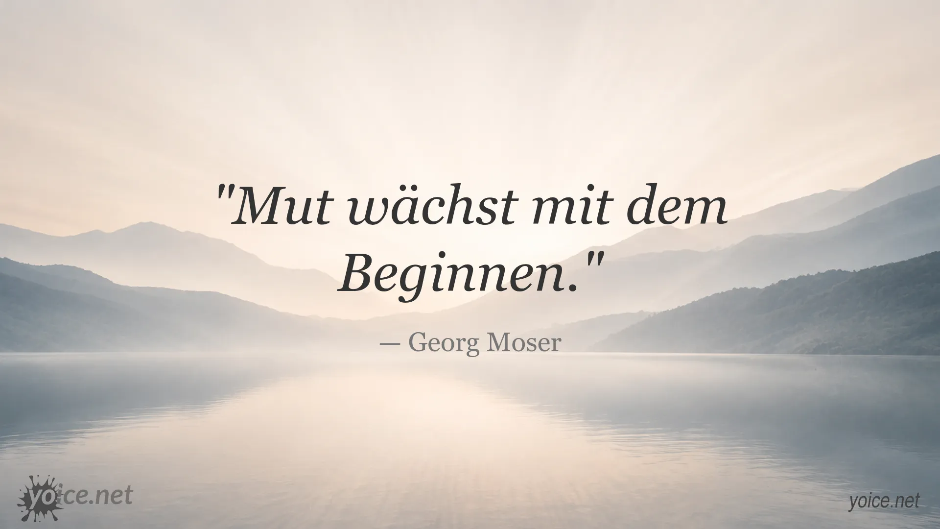 Zitat von Georg Moser über Mut wächst mit dem Beginnen