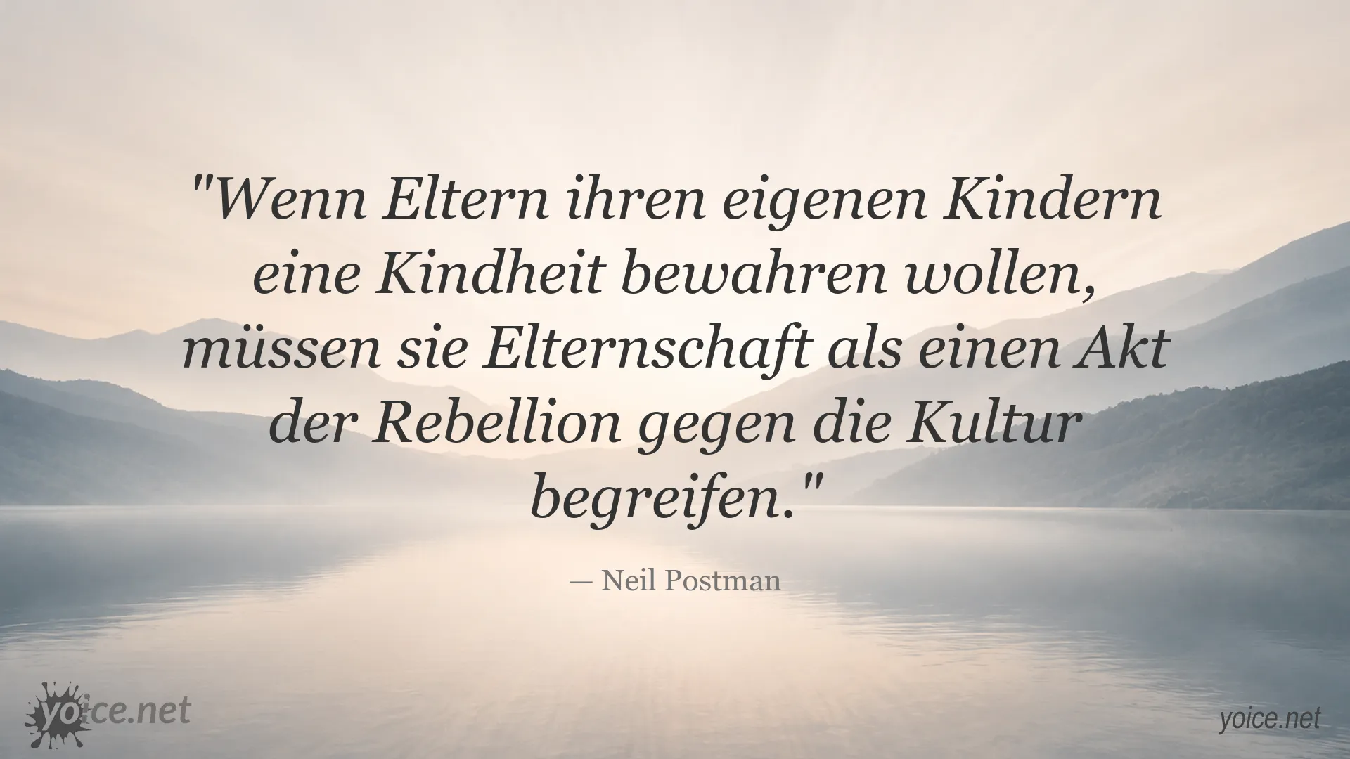 Zitat von Neil Postman über Elternschaft, Kindheit und den Widerstand gegen kulturelle Einflüsse
