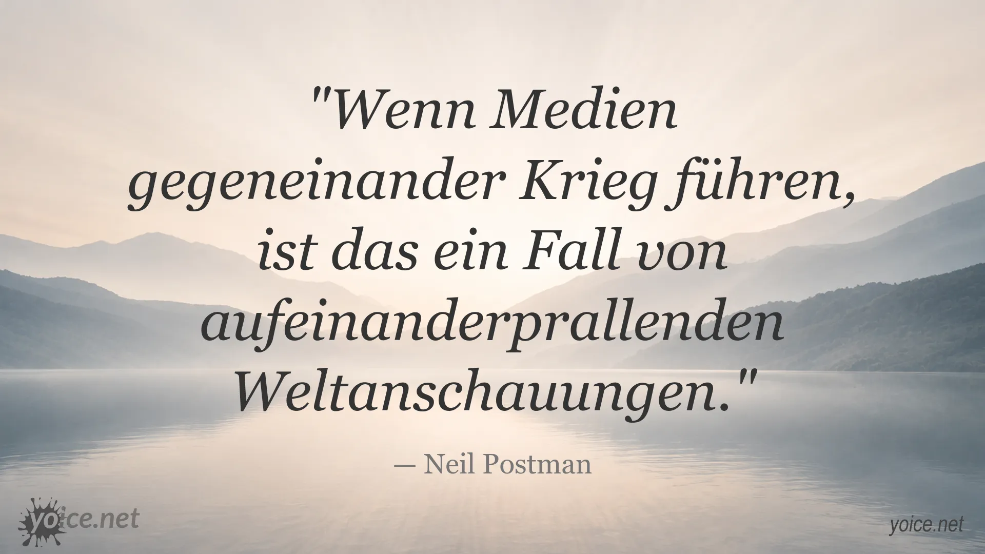 Zitat von Neil Postman über Medien, Krieg und aufeinanderprallende Weltanschauungen