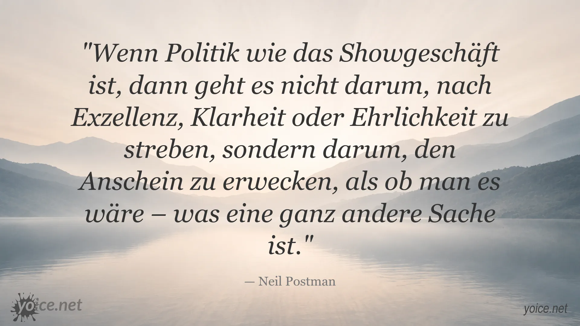 Zitat von Neil Postman über den Einfluss des Showgeschäfts auf die Politik