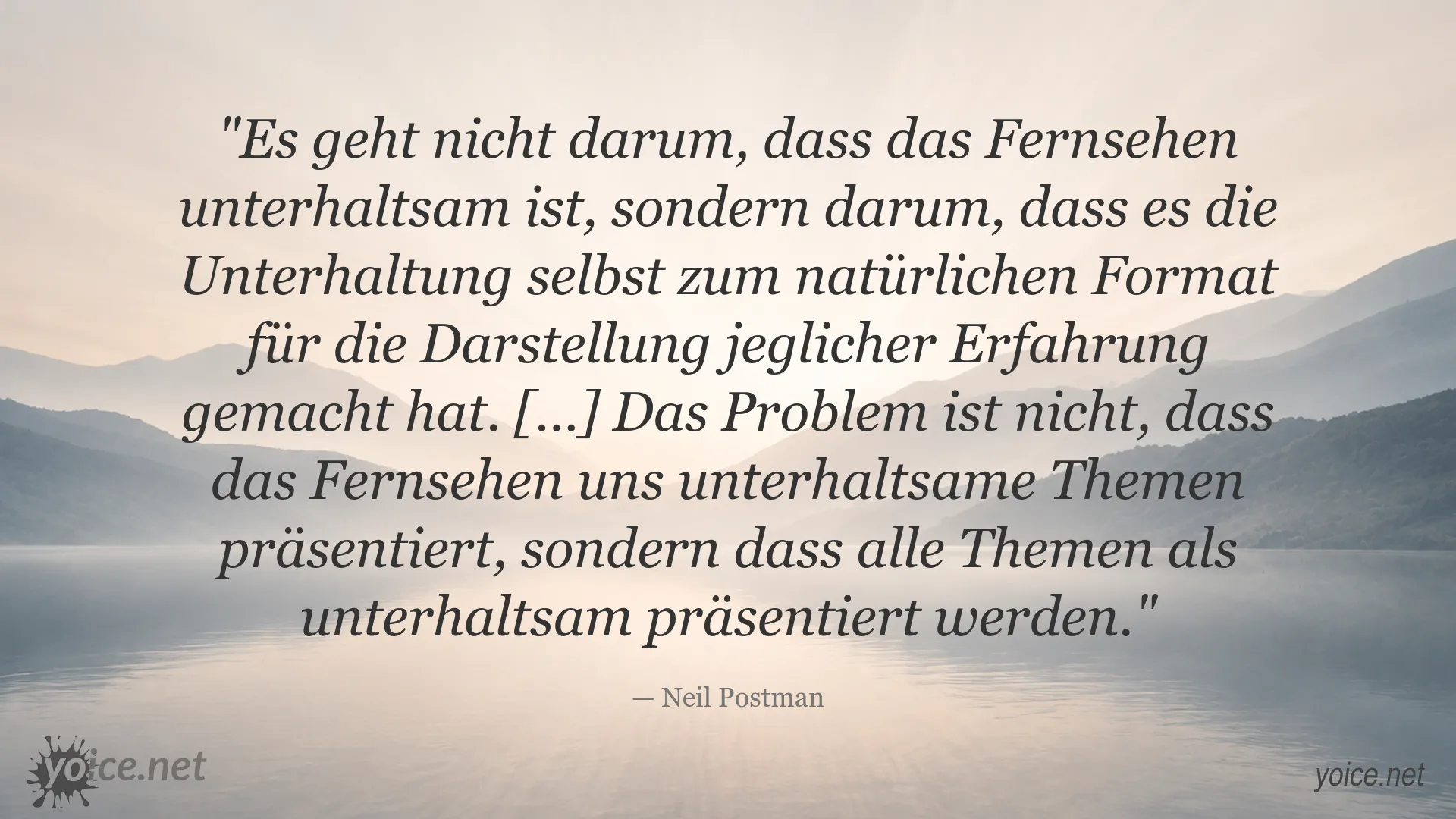 Zitat von Neil Postman über Fernsehen und Unterhaltung als Format für die Darstellung von Erfahrungen