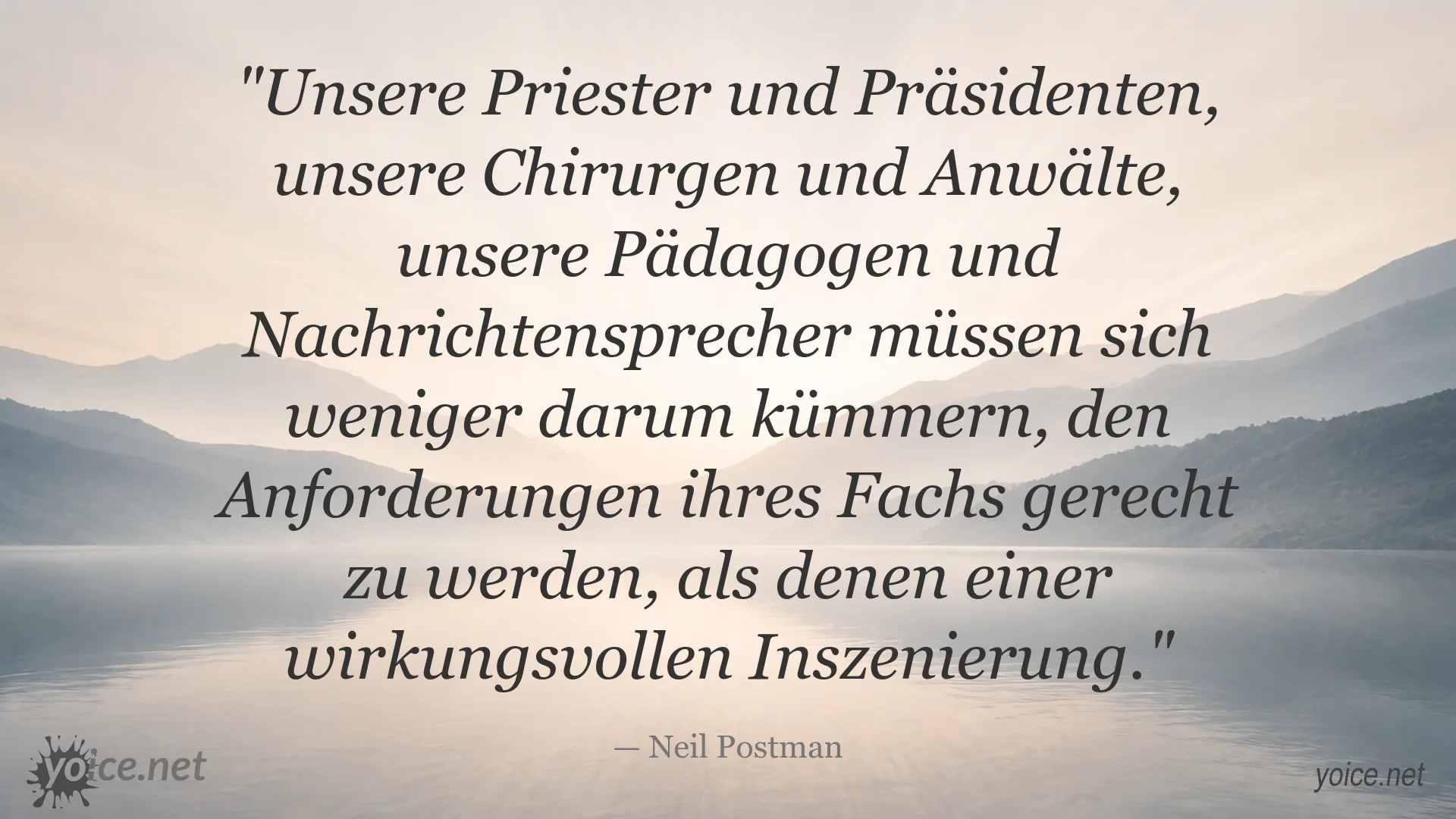 Neil Postman Zitat über die Bedeutung wirkungsvoller Inszenierung in verschiedenen Berufsfeldern