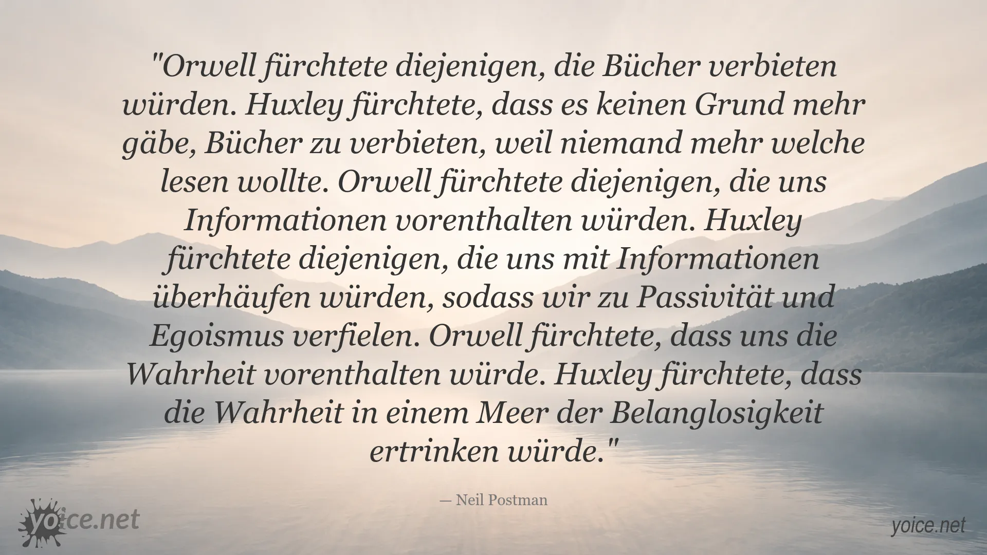 Zitat von Neil Postman über Orwell, Huxley, Informationskontrolle und die Angst vor einer Überflutung mit Belanglosigkeit