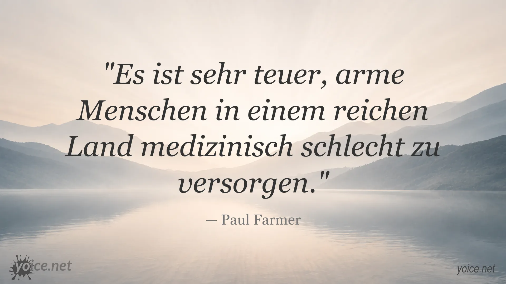 Paul Farmer Zitat über die medizinische Versorgung armer Menschen in reichen Ländern