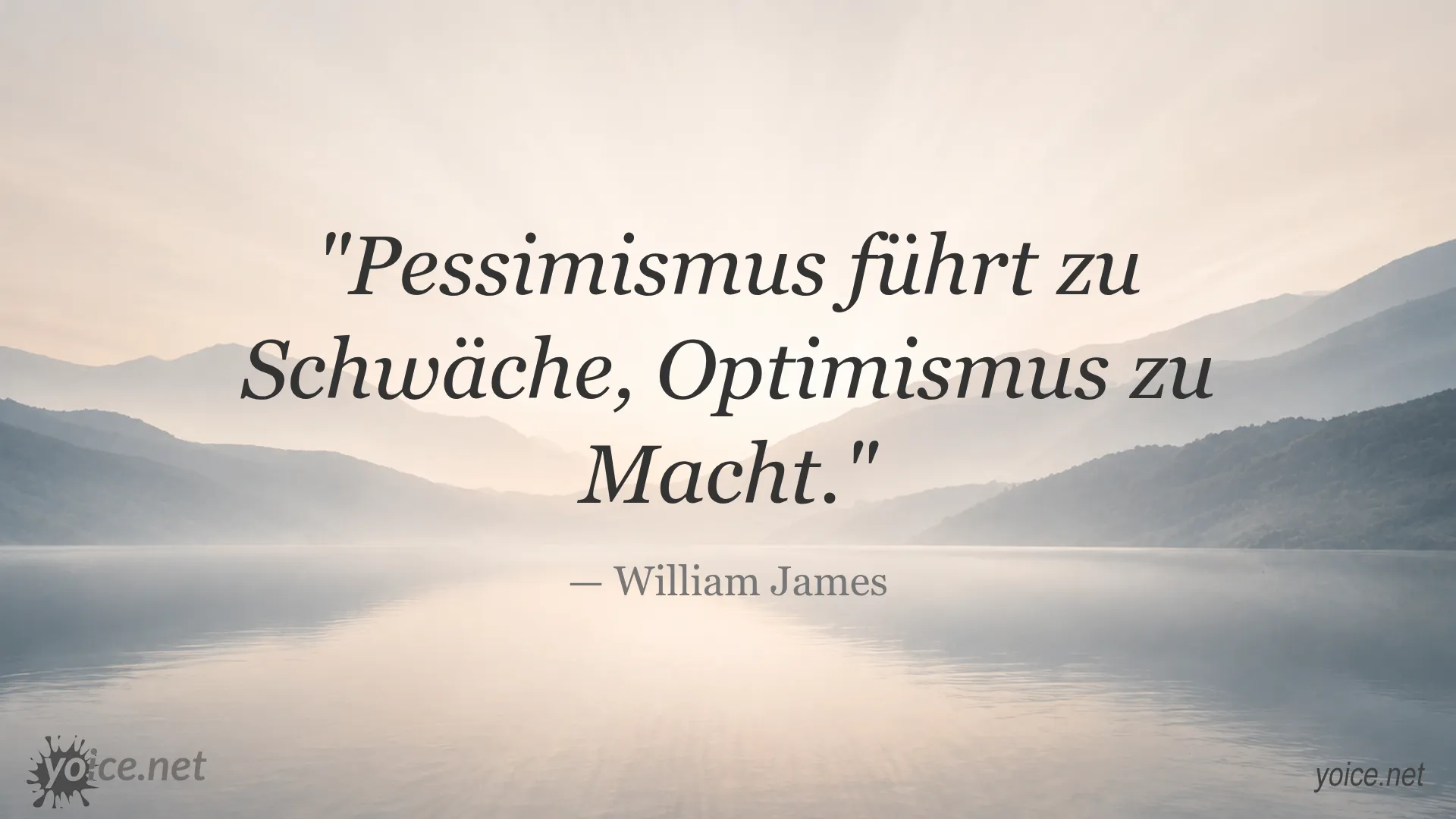 Zitat von William James: Pessimismus führt zu Schwäche, Optimismus zu Macht