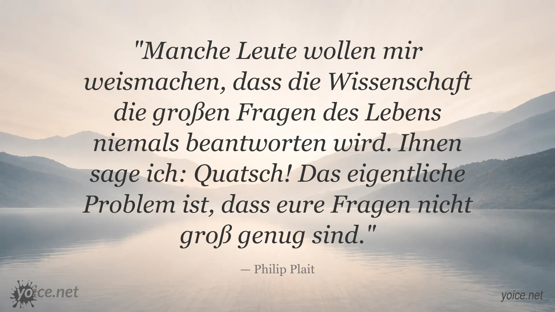 Zitat von Philip Plait über Wissenschaft und die großen Fragen des Lebens