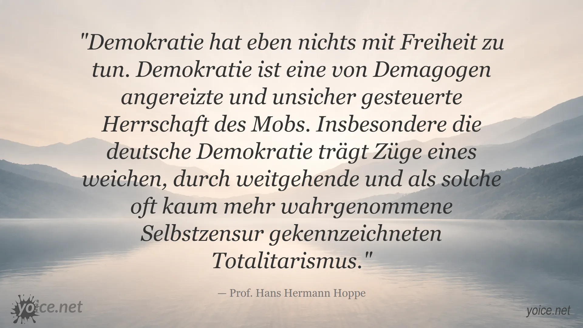 Zitat von Prof. Hans Hermann Hoppe über Demokratie, Freiheit und Totalitarismus