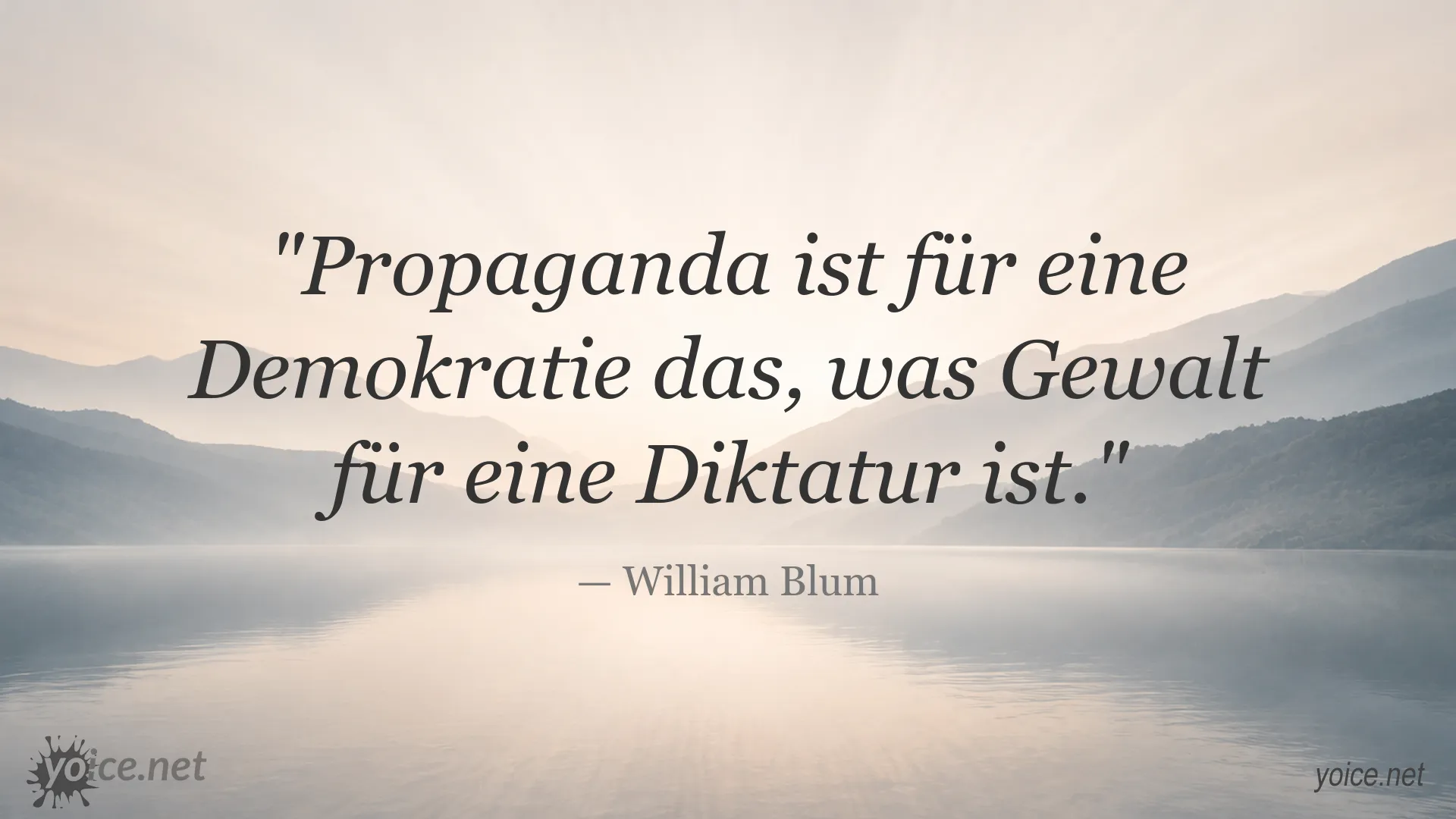 Zitatgrafik von William Blum über den Zusammenhang von Propaganda und Gewalt in Demokratie und Diktatur