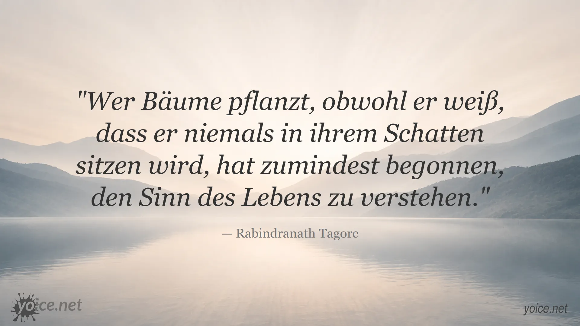 Zitat von Rabindranath Tagore über den Sinn des Lebens und das Pflanzen von Bäumen
