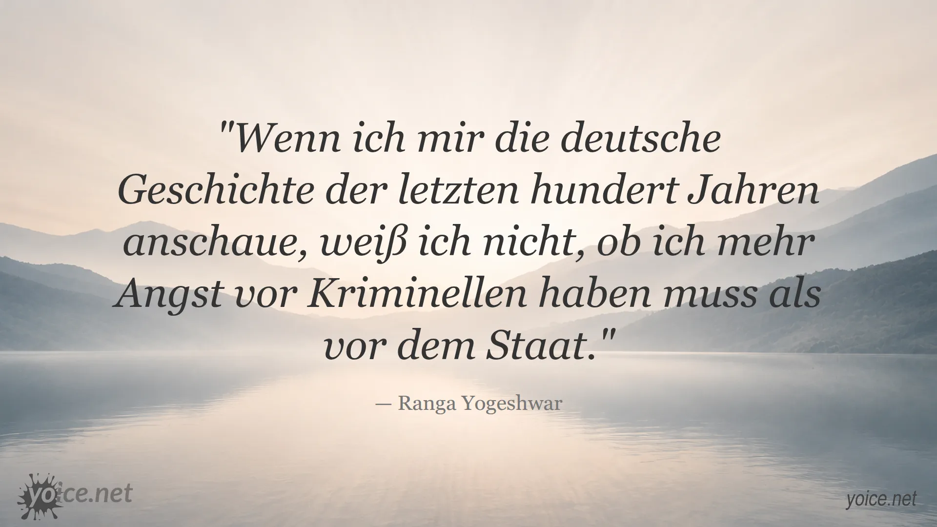 Zitat von Ranga Yogeshwar über Angst vor Kriminellen und dem Staat