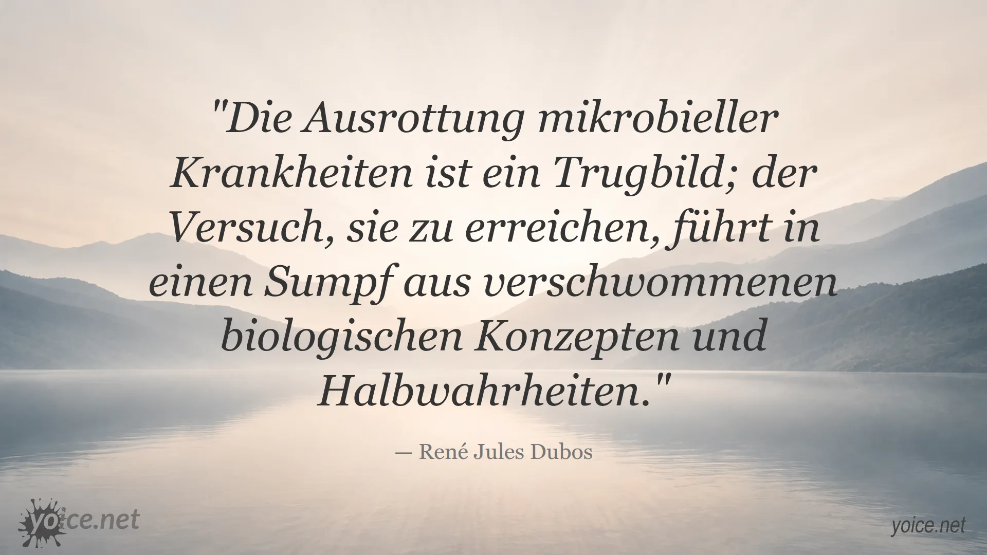 Zitat von René Jules Dubos über die Illusion der Ausrottung mikrobieller Krankheiten