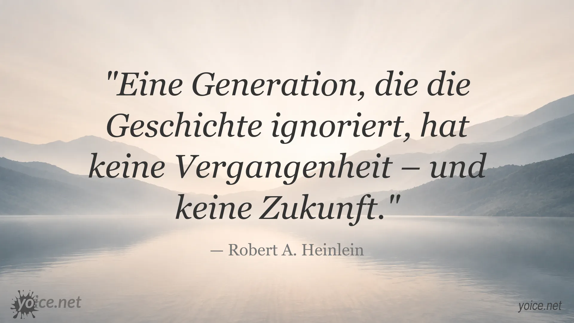 Zitatbild von Robert A. Heinlein über die Bedeutung von Geschichte für Generationen