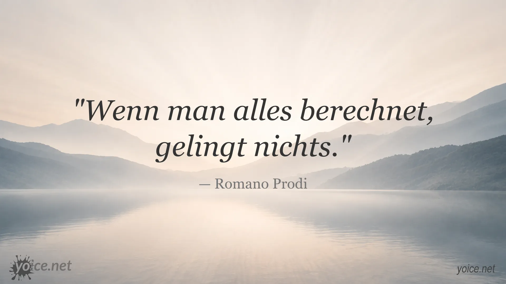 Zitat von Romano Prodi über die Gefahren zu viel Berechnung beim Erfolg