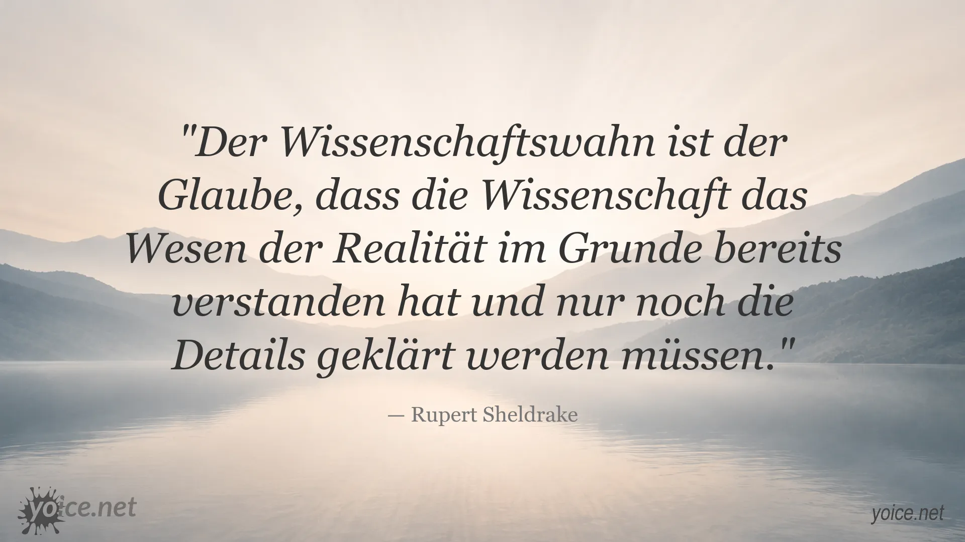 Zitatbild von Rupert Sheldrake über Wissenschaftswahn und das Verständnis der Realität