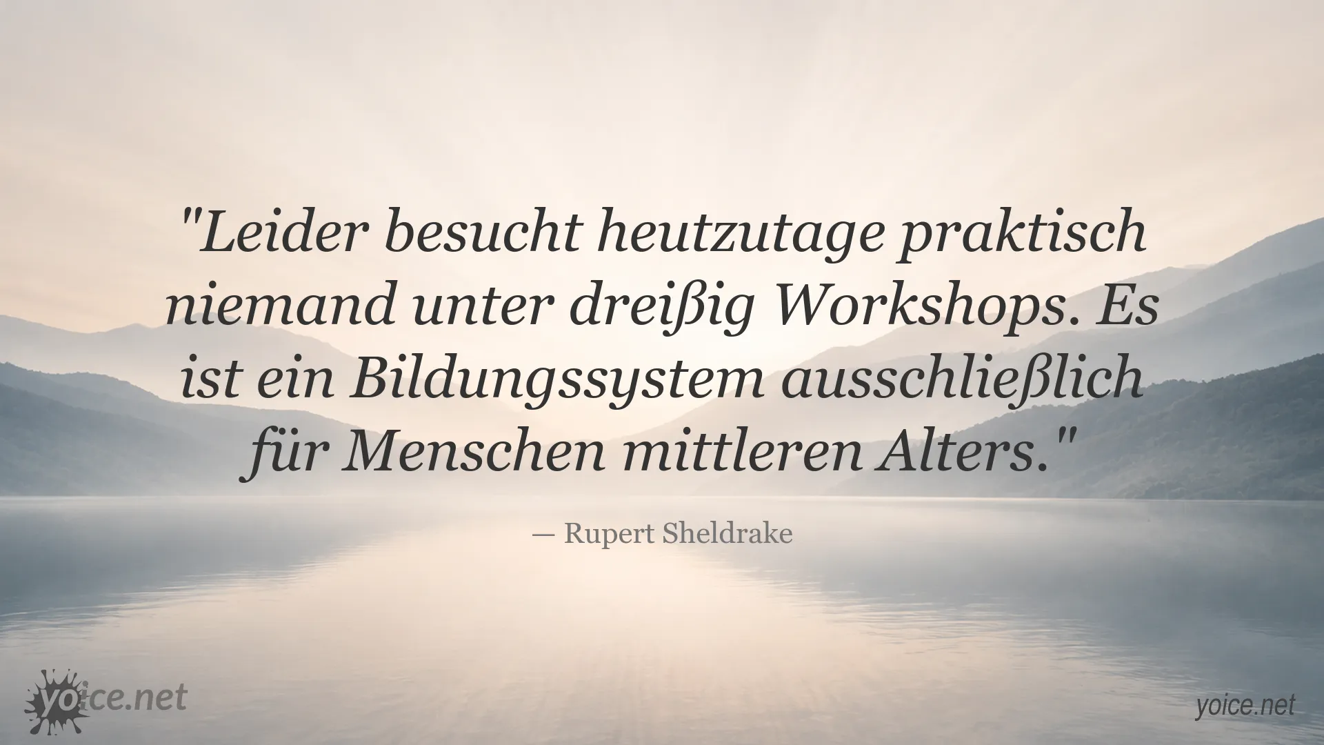 Rupert Sheldrake Zitat über die Teilnahme an Workshops und das Bildungssystem