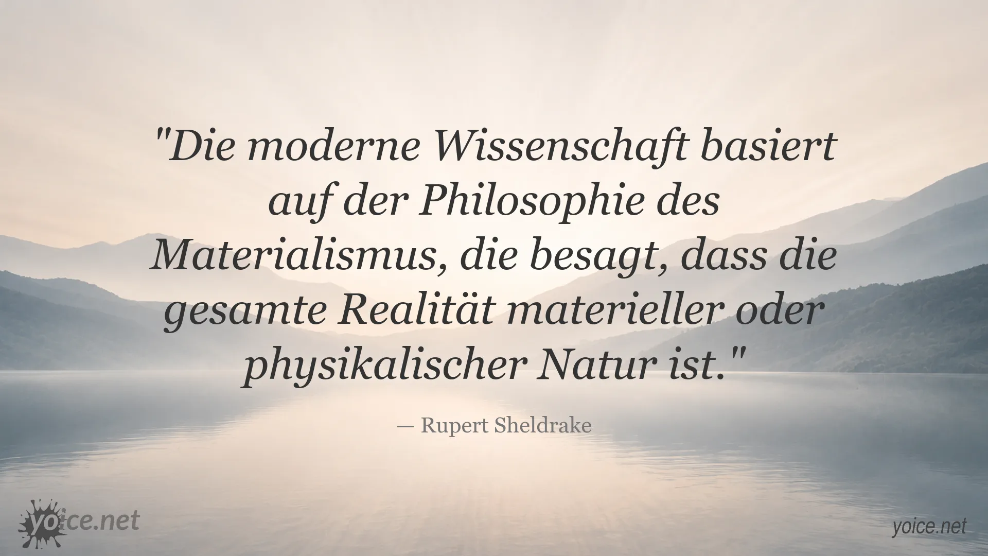 Rupert Sheldrake Zitat über die Philosophie des Materialismus in der modernen Wissenschaft