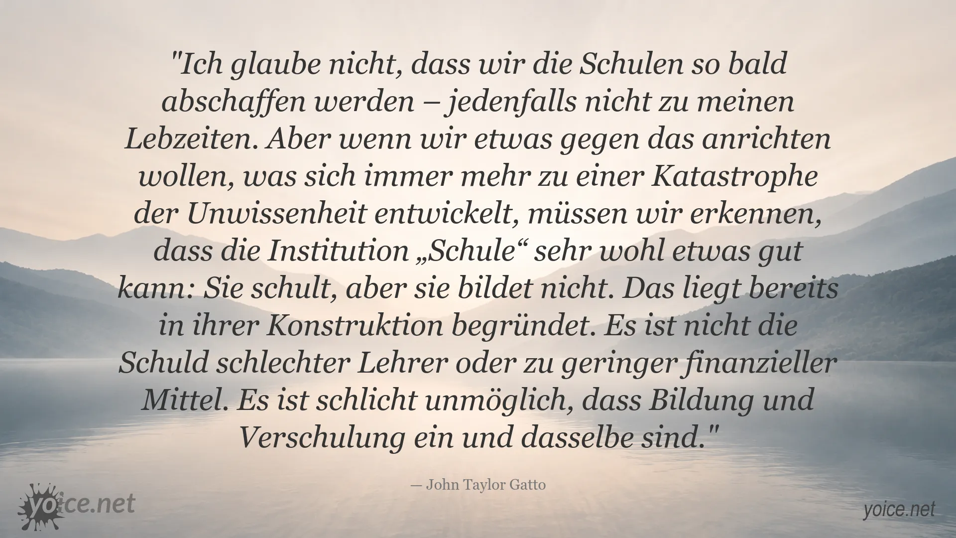 Zitatmotiv von John Taylor Gatto über den Unterschied zwischen Schule und Bildung