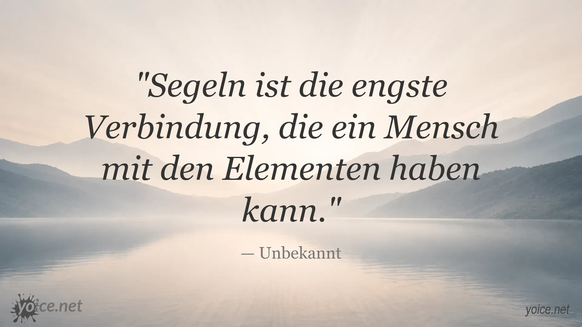 Zitat von Unbekannt: Segeln ist die engste Verbindung, die ein Mensch mit den Elementen haben kann