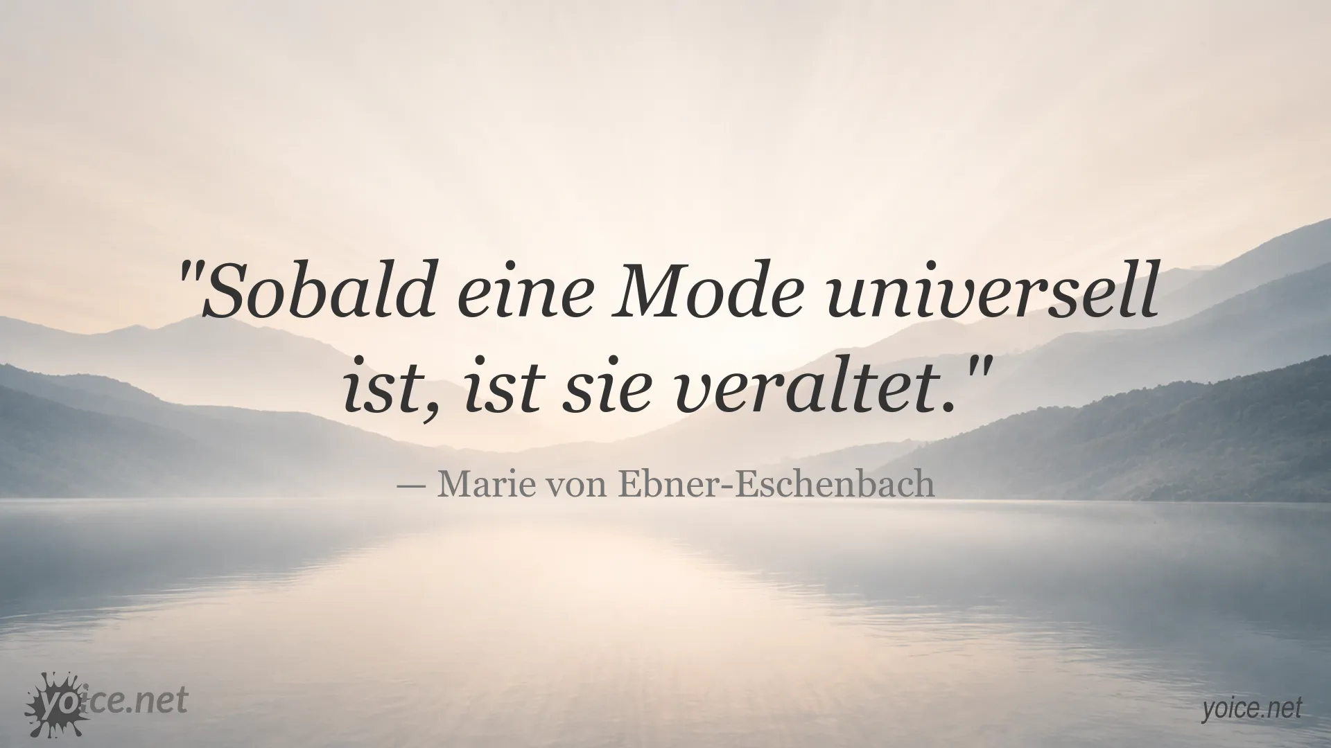 Zitat von Marie von Ebner-Eschenbach über Mode und Vergänglichkeit