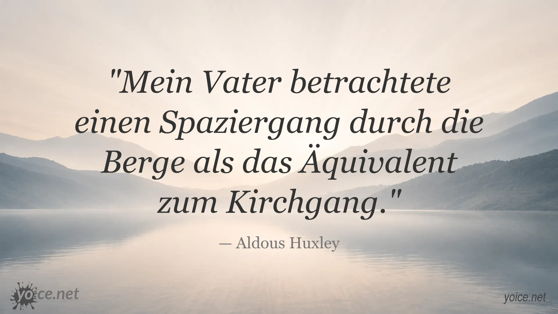 Aldous Huxley Zitat über einen Spaziergang durch die Berge als Kirchgang