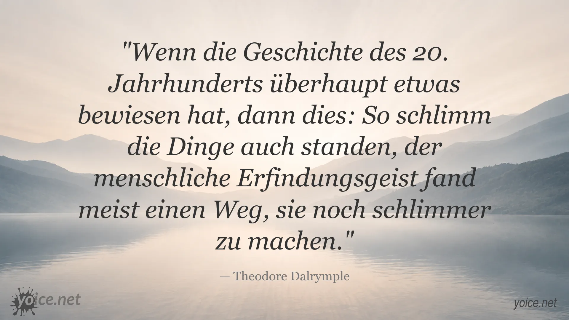Zitat von Theodore Dalrymple über den menschlichen Erfindungsgeist und die Geschichte des 20. Jahrhunderts