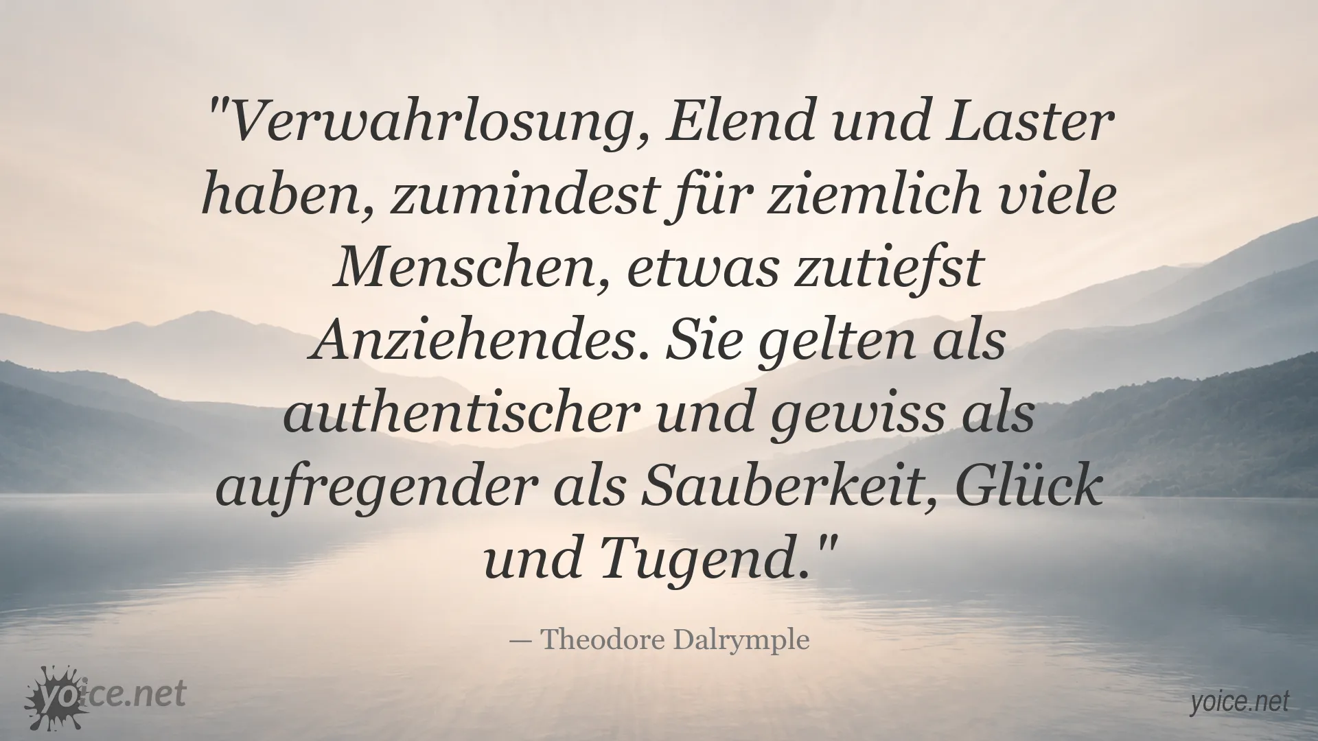 Zitatgrafik von Theodore Dalrymple über die Anziehungskraft von Verwahrlosung, Elend und Laster
