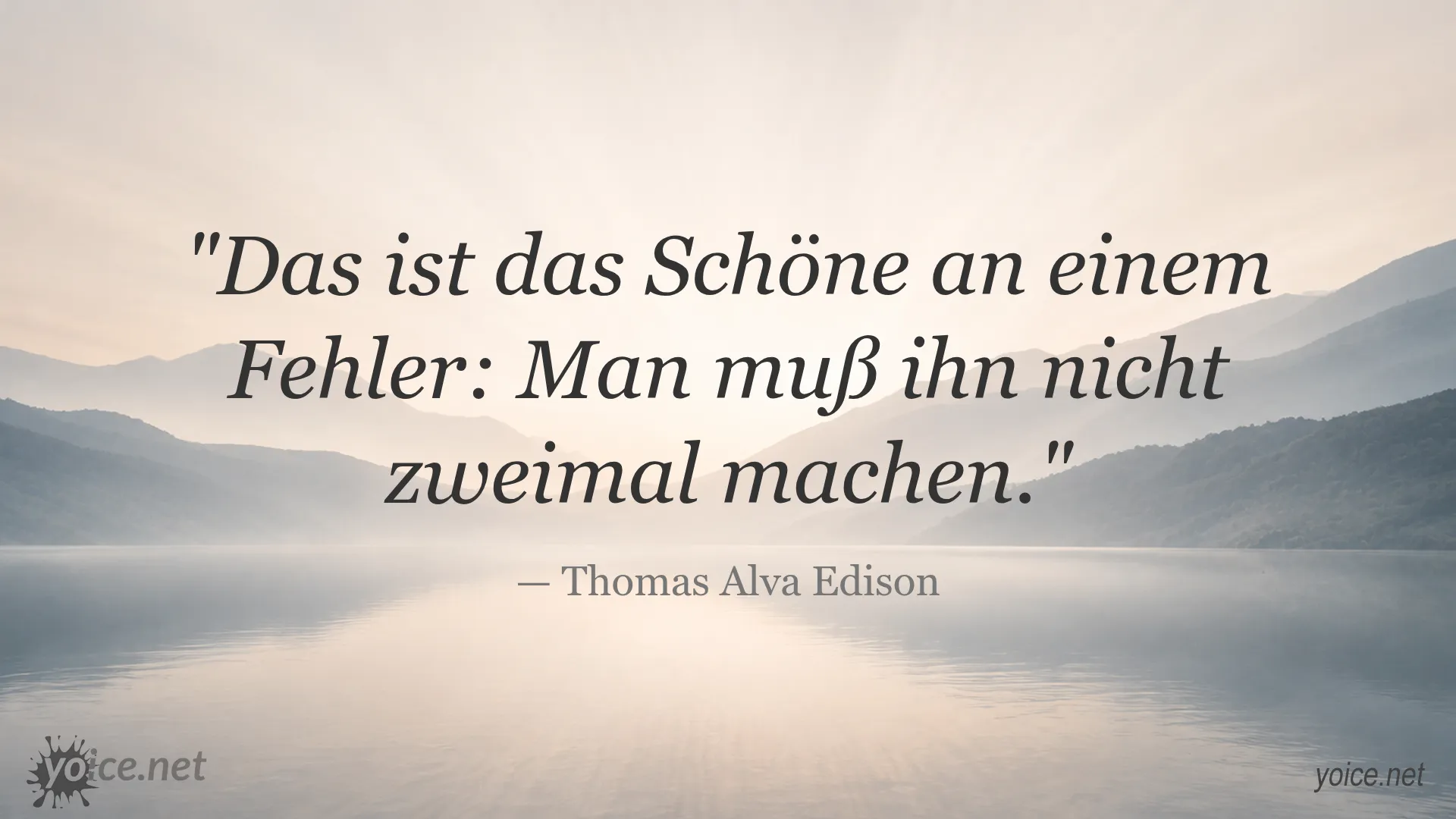 Zitat von Thomas Alva Edison über Fehler: Das ist das Schöne an einem Fehler: Man muß ihn nicht zweimal machen.