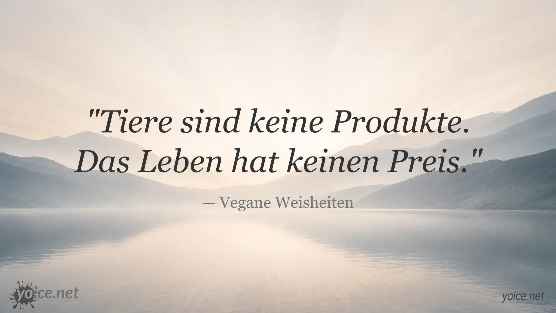 Zitat 'Tiere sind keine Produkte. Das Leben hat keinen Preis.' von Vegane Weisheiten
