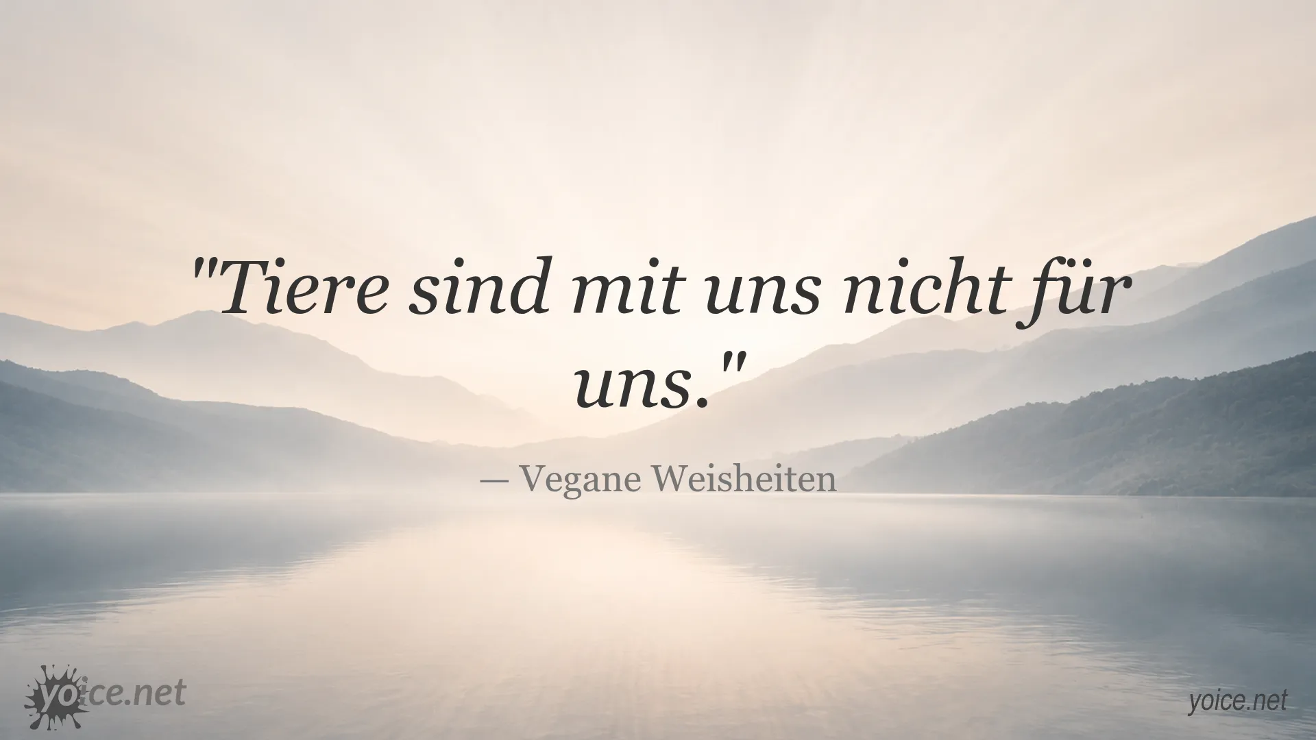 Zitat von Vegane Weisheiten: Tiere sind mit uns nicht für uns