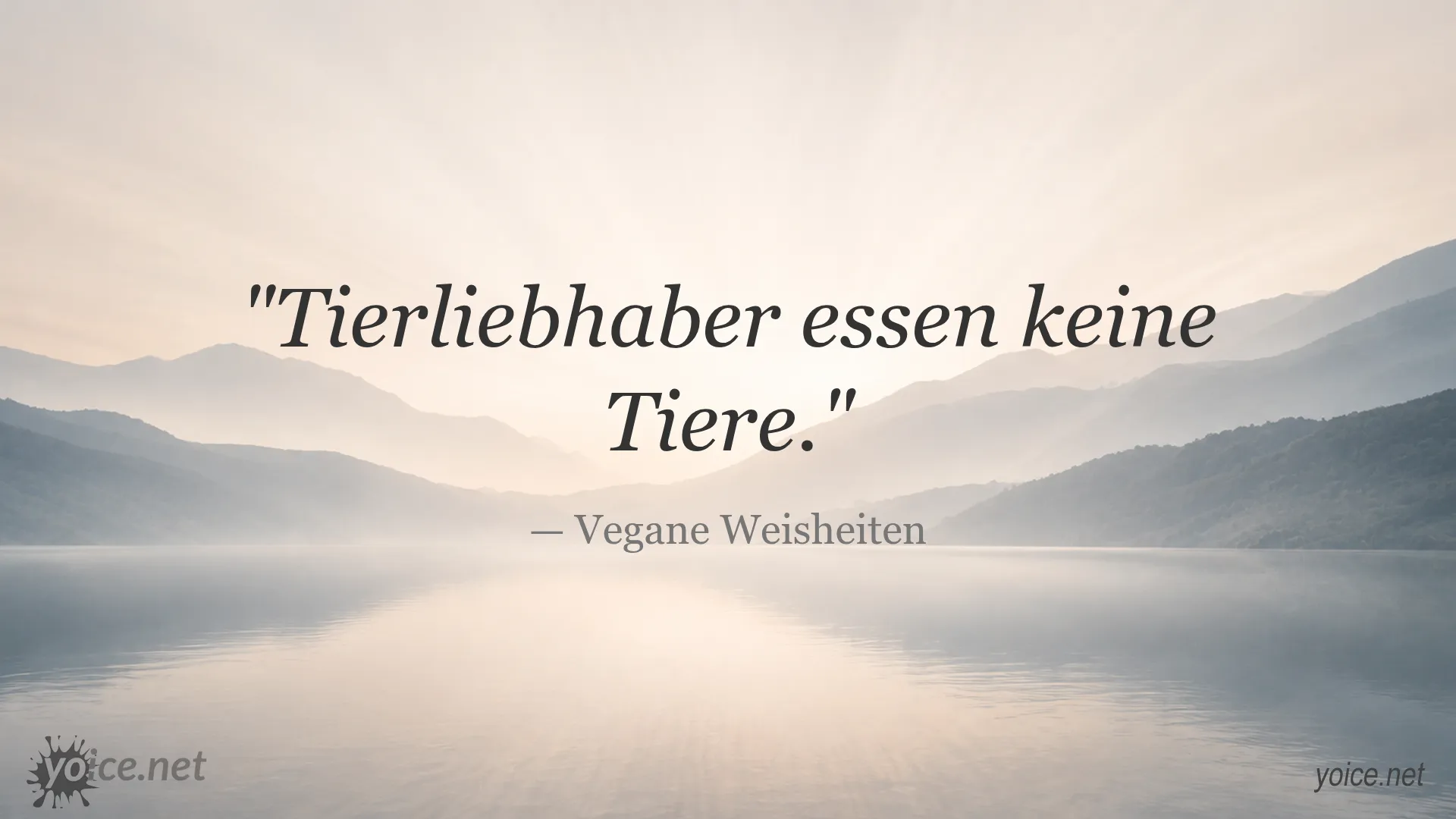 Zitat von Vegane Weisheiten: Tierliebhaber essen keine Tiere