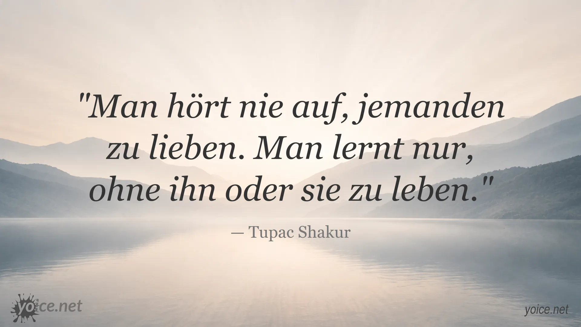 Tupac Shakur Zitat über die Liebe und das Leben ohne einen geliebten Menschen