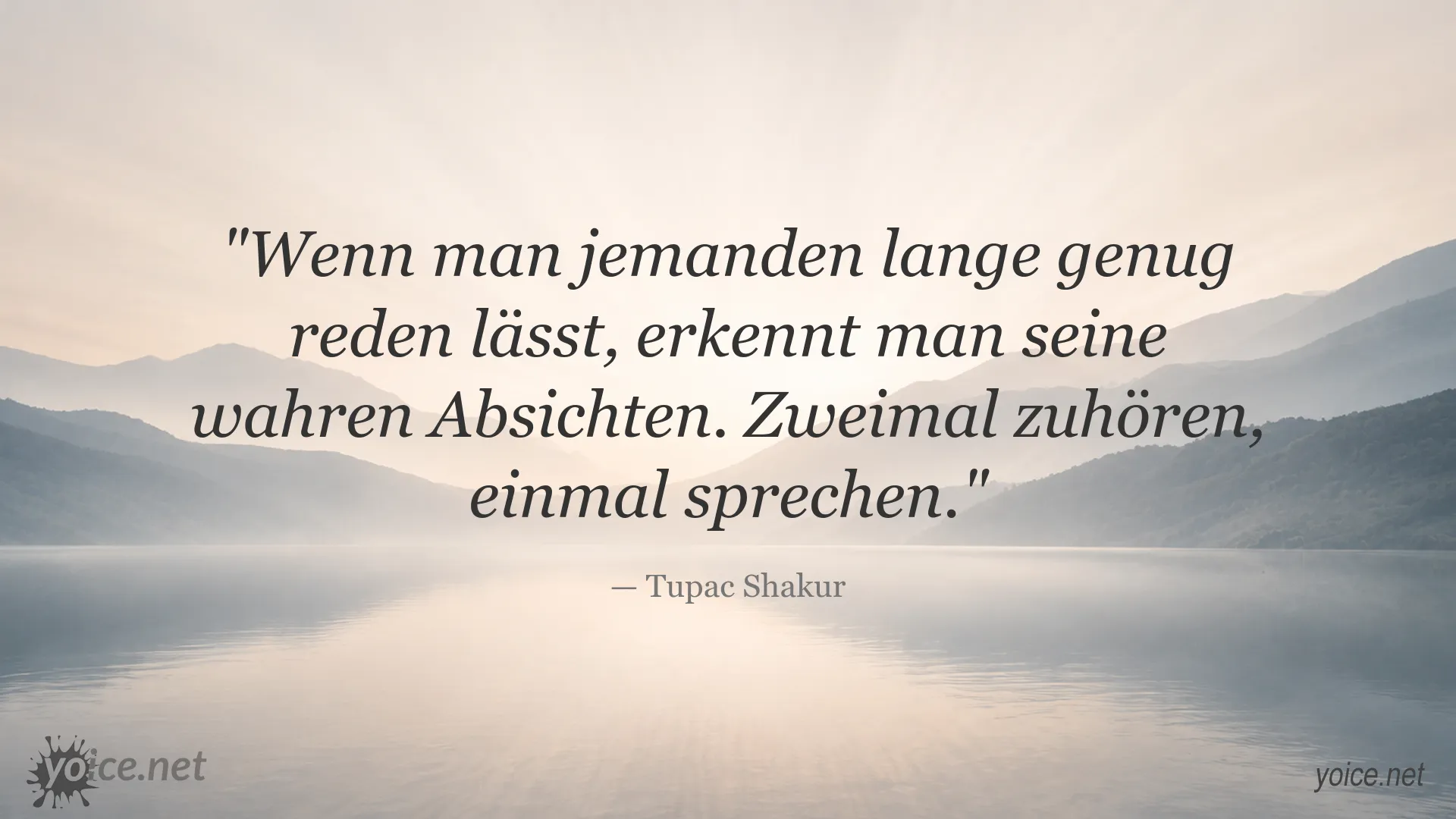 Zitat von Tupac Shakur über Zuhören und das Erkennen wahrer Absichten