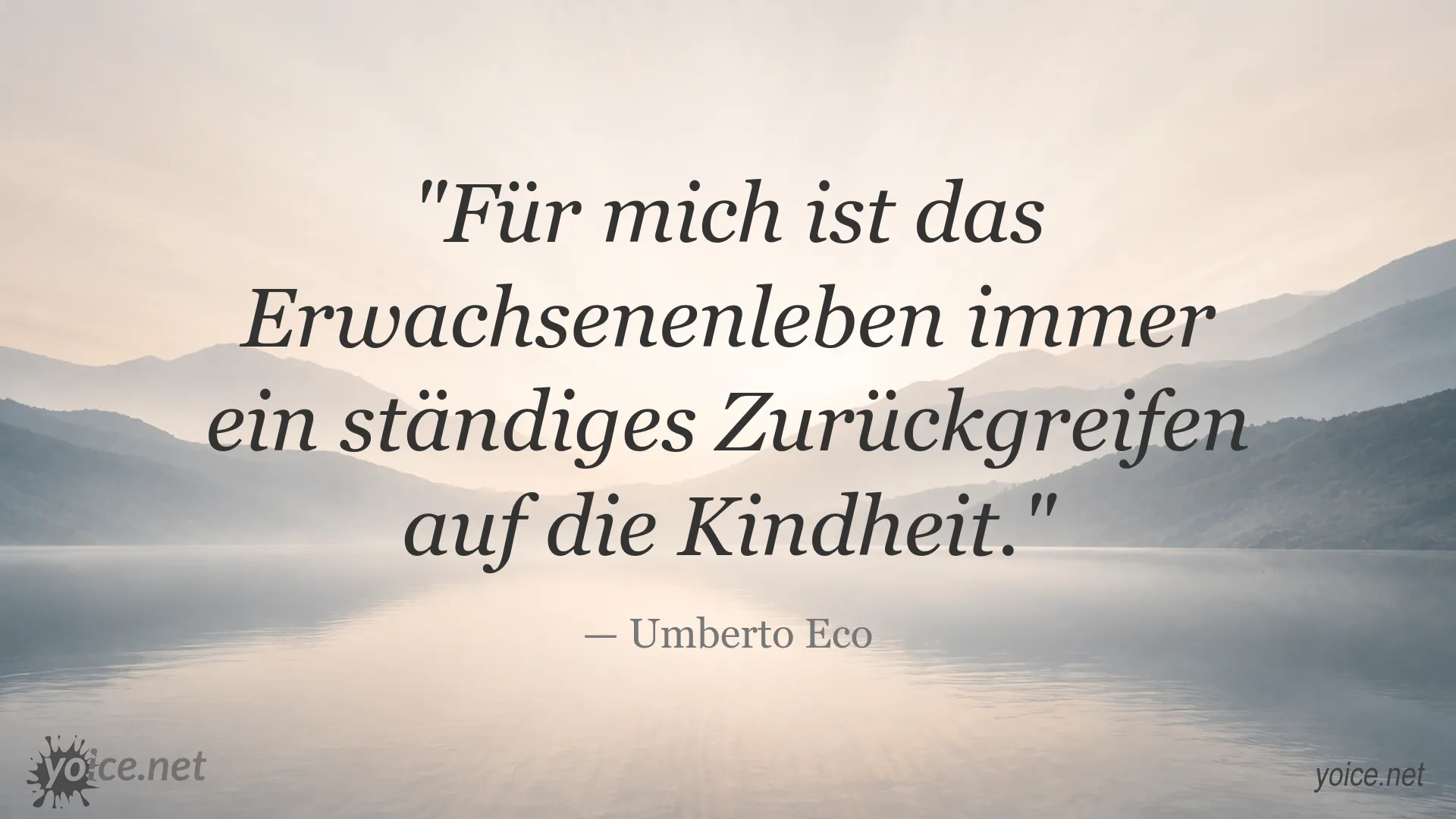 Zitatbild von Umberto Eco über den Zusammenhang von Erwachsenenleben und Kindheit