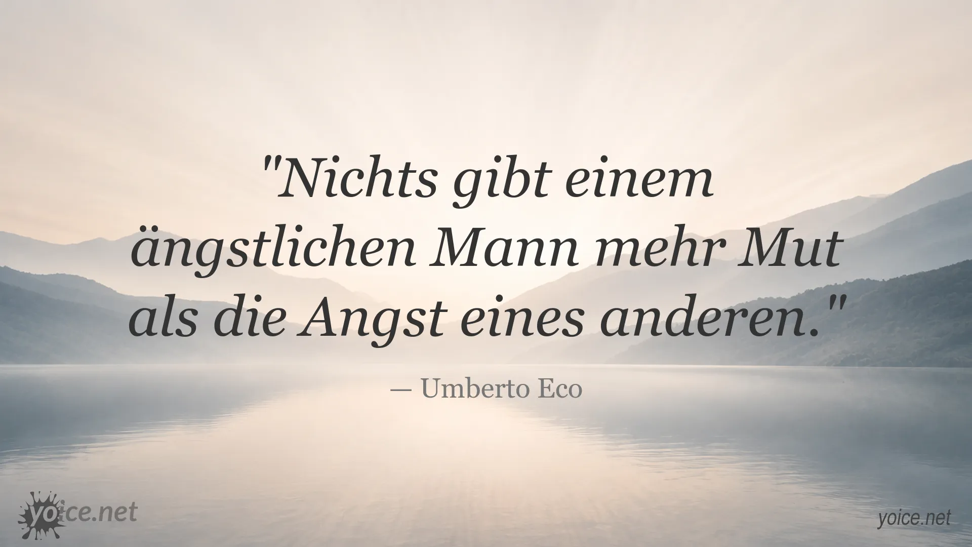 Zitat von Umberto Eco über Angst und den Mut, den die Angst anderer geben kann