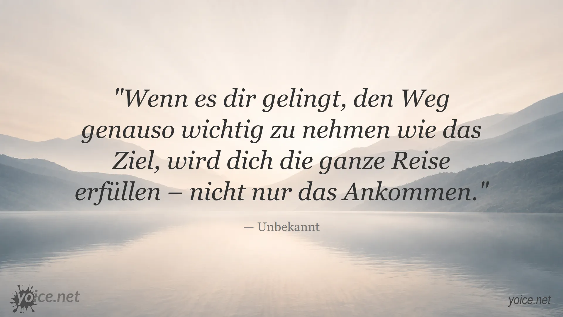 Zitat von Unbekannt über die Bedeutung des Weges und des Ziels im Leben
