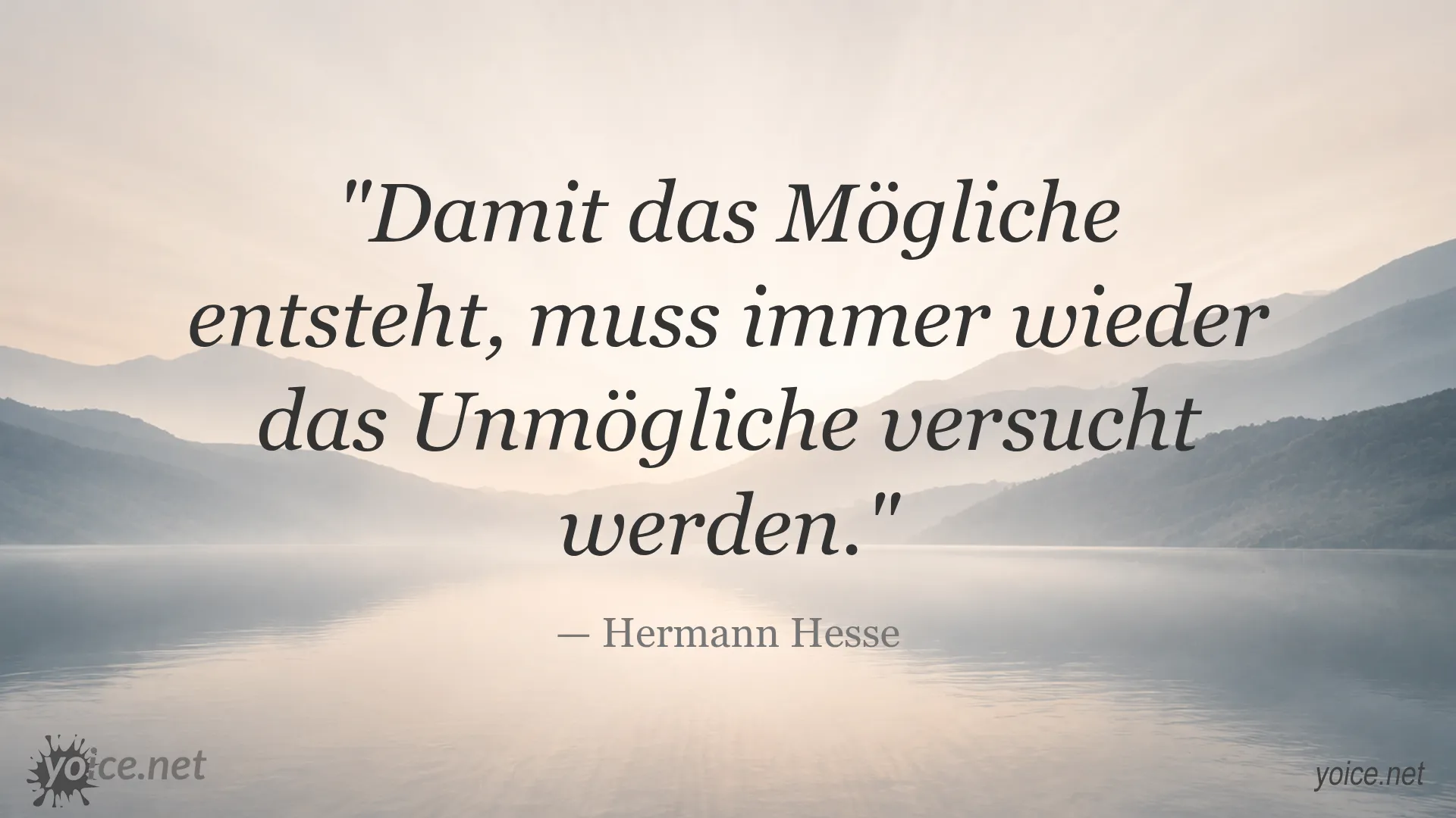 Zitat von Hermann Hesse: 'Damit das Mögliche entsteht, muss immer wieder das Unmögliche versucht werden.'