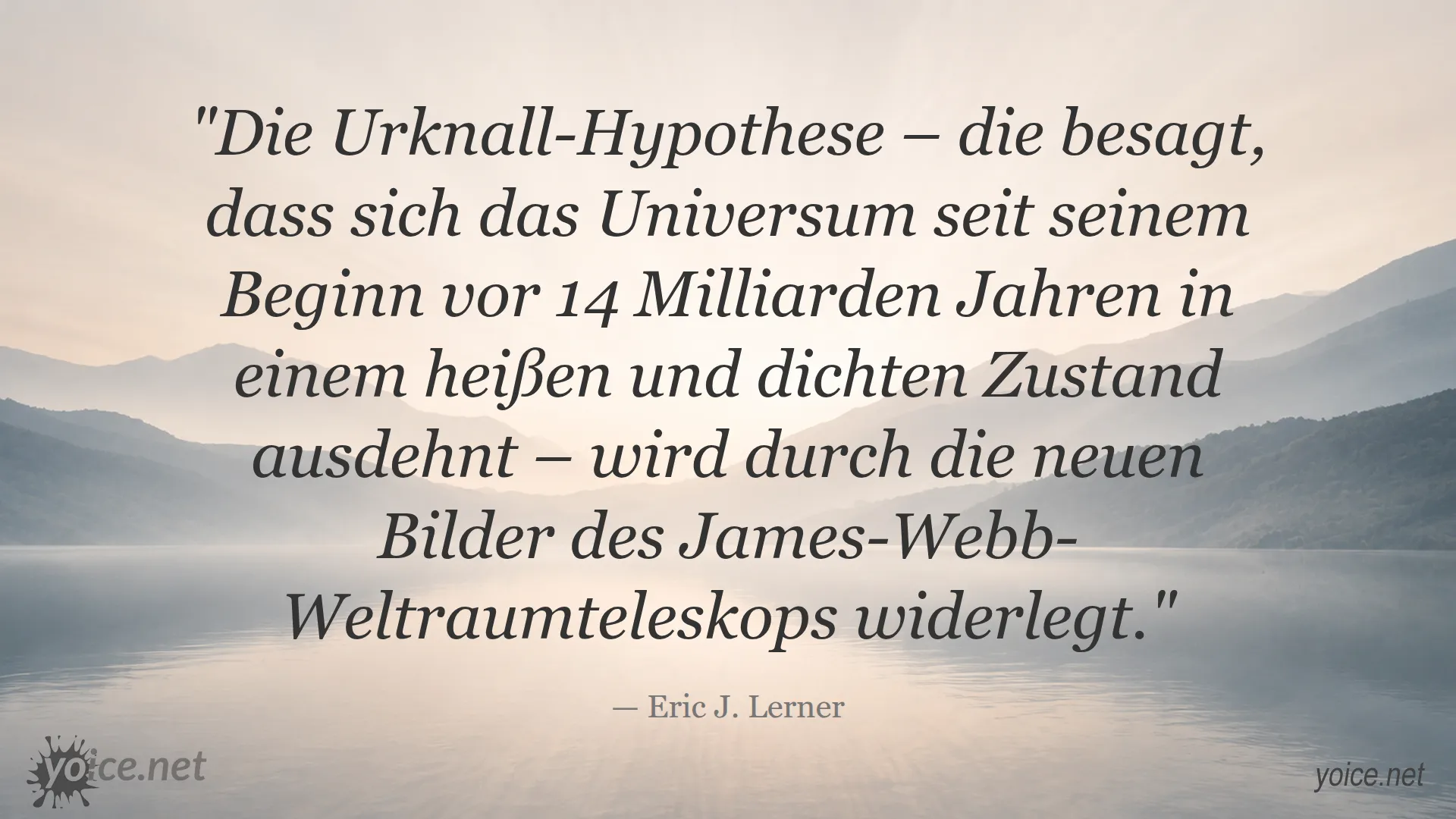 Zitat von Eric J. Lerner zur Widerlegung der Urknall-Hypothese durch James-Webb-Weltraumteleskop-Bilder
