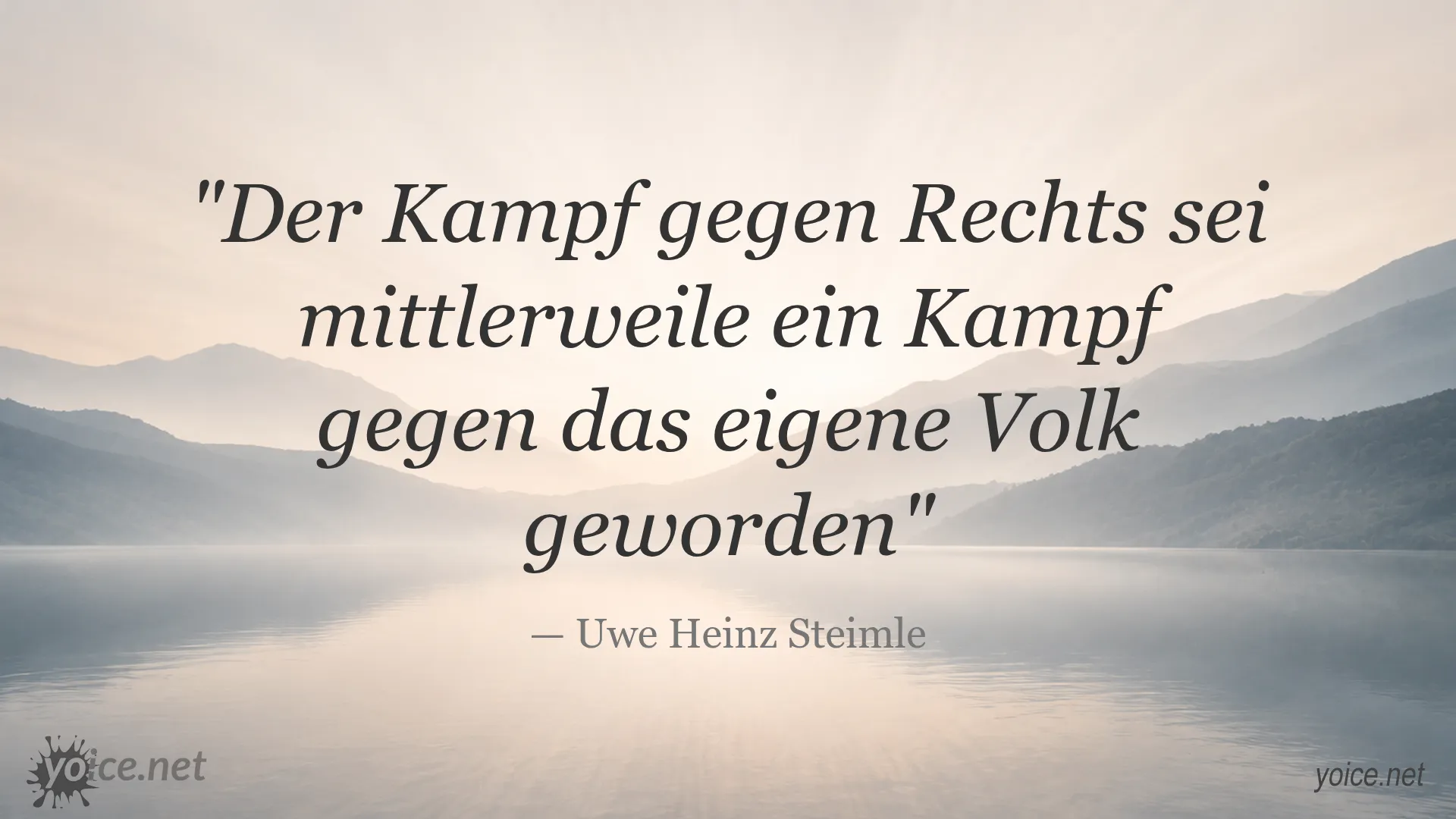 Zitat von Uwe Heinz Steimle über den Kampf gegen Rechts als Kampf gegen das eigene Volk