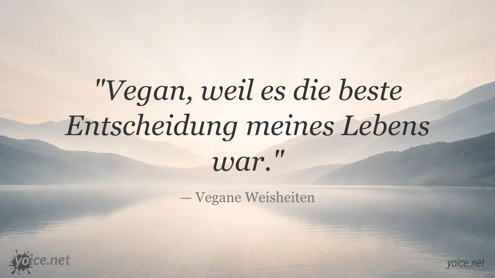 Zitat: Vegan, weil es die beste Entscheidung meines Lebens war von Vegane Weisheiten