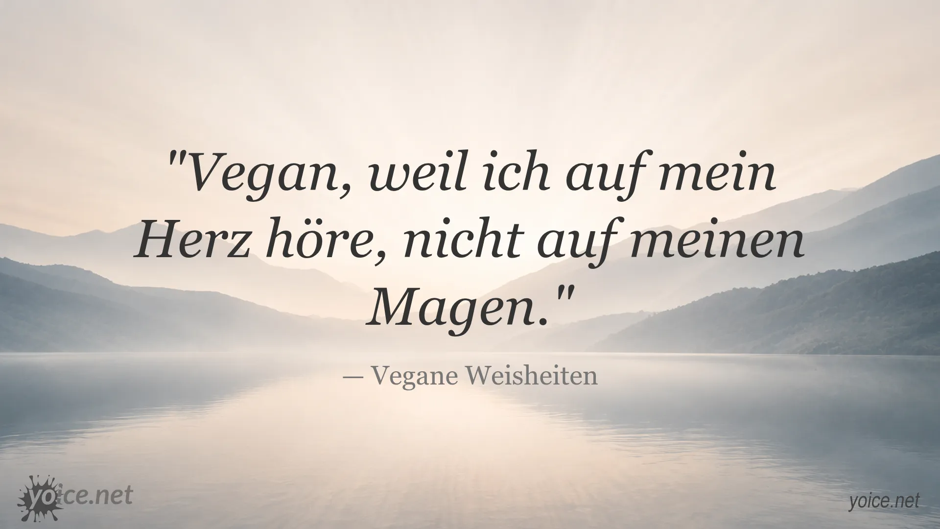 Zitat von Vegane Weisheiten über vegan leben: Vegan, weil ich auf mein Herz höre, nicht auf meinen Magen.