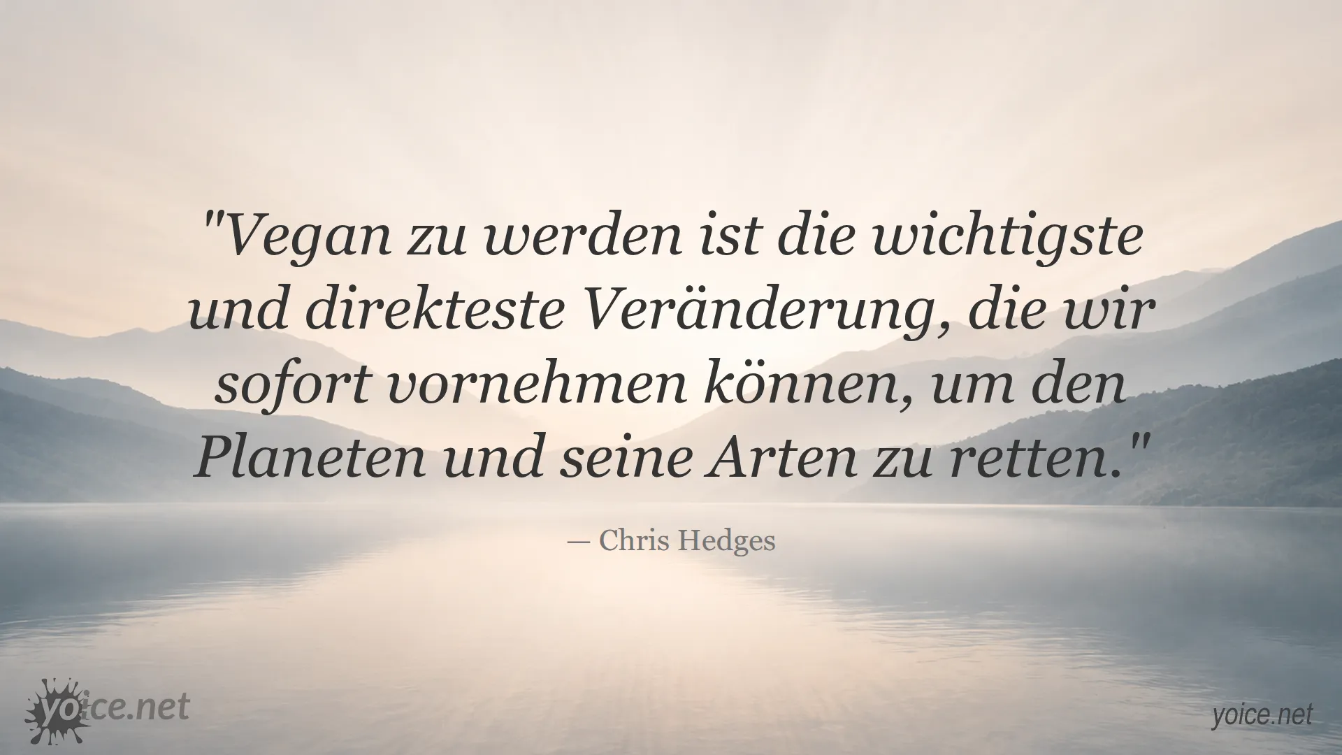 Zitat von Chris Hedges über die Bedeutung des Veganwerdens für den Schutz des Planeten
