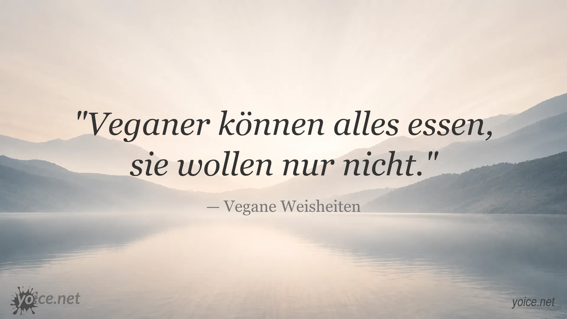 Zitat von Vegane Weisheiten: Veganer können alles essen, sie wollen nur nicht.