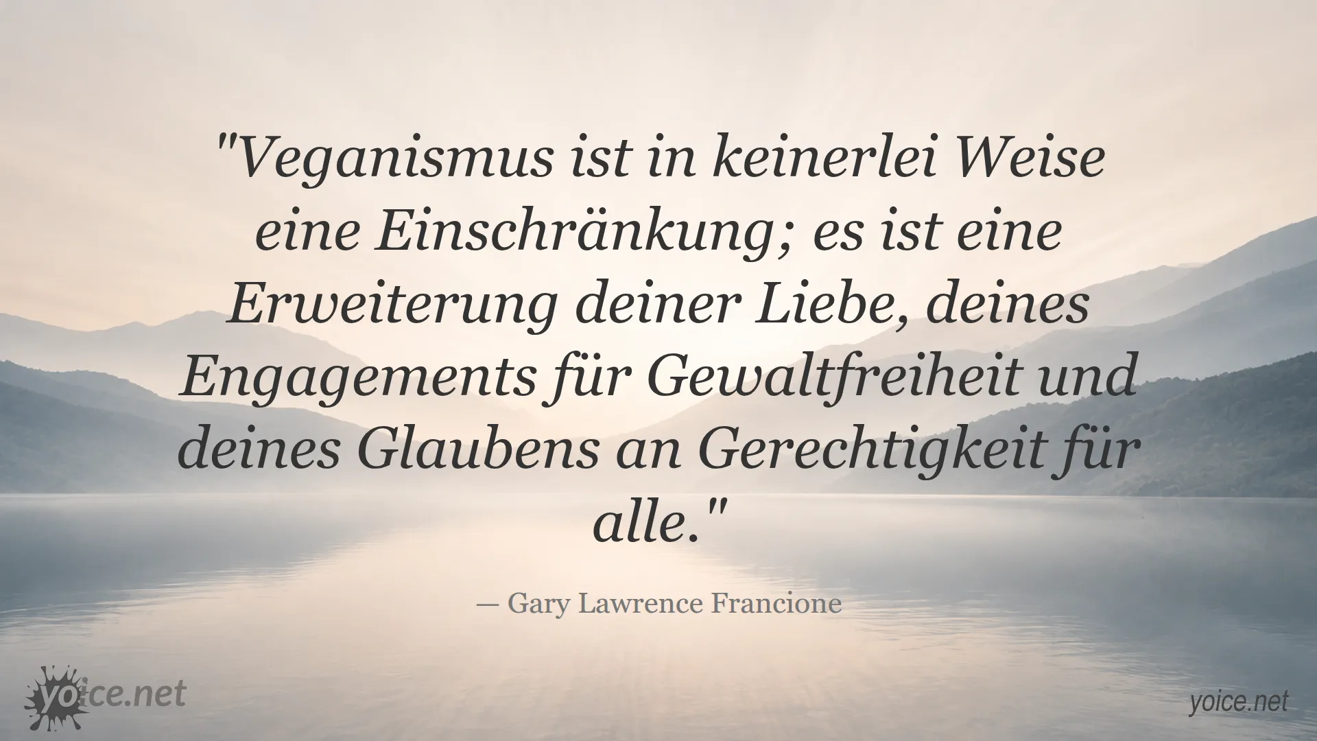 Zitat von Gary Lawrence Francione über Veganismus als Erweiterung der Liebe und Gewaltfreiheit