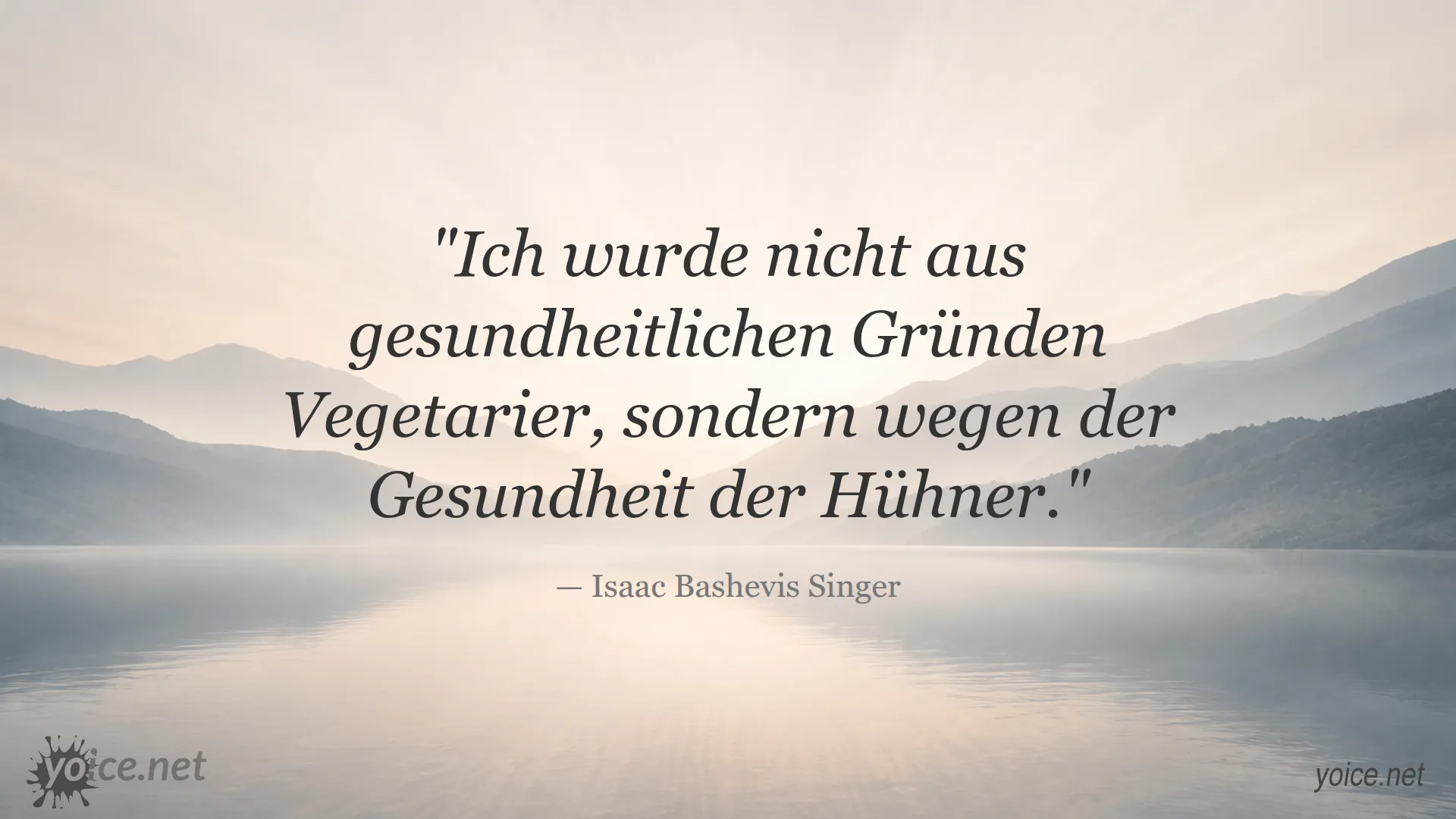 Zitat von Isaac Bashevis Singer über Vegetarismus und Gesundheit der Hühner