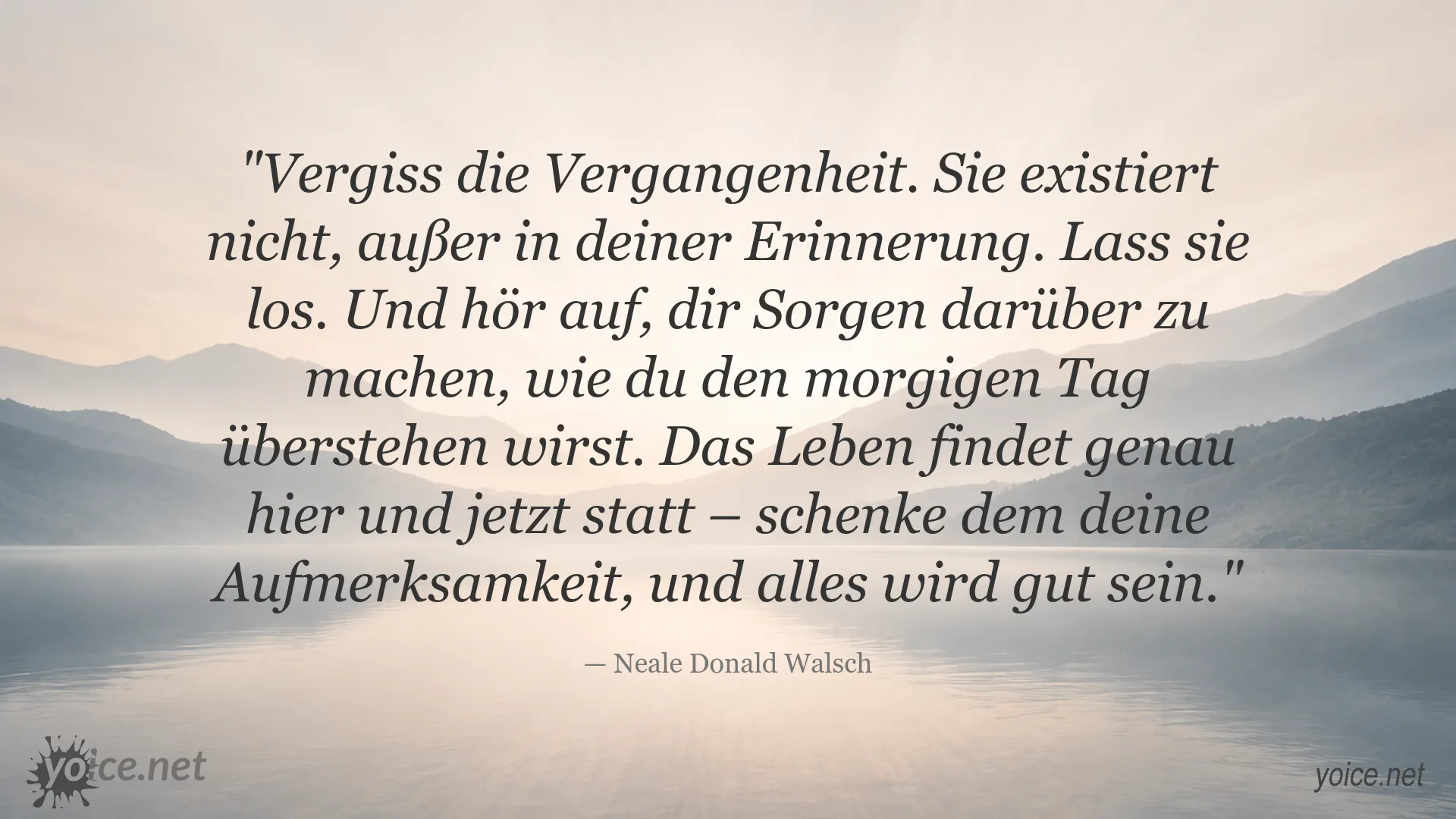 Zitat von Neale Donald Walsch über das Loslassen der Vergangenheit und die Aufmerksamkeit für den gegenwärtigen Moment