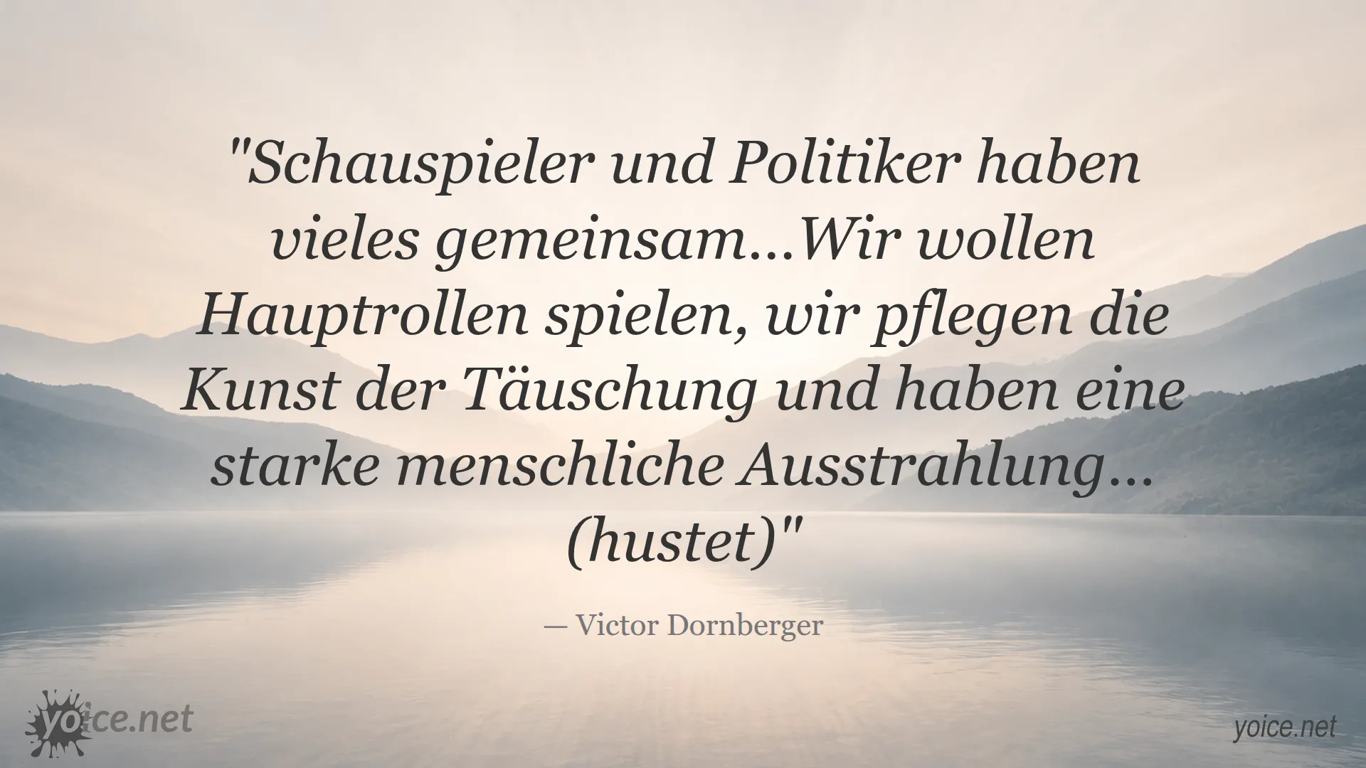 Zitat von Victor Dornberger über Gemeinsamkeiten zwischen Schauspielern und Politikern